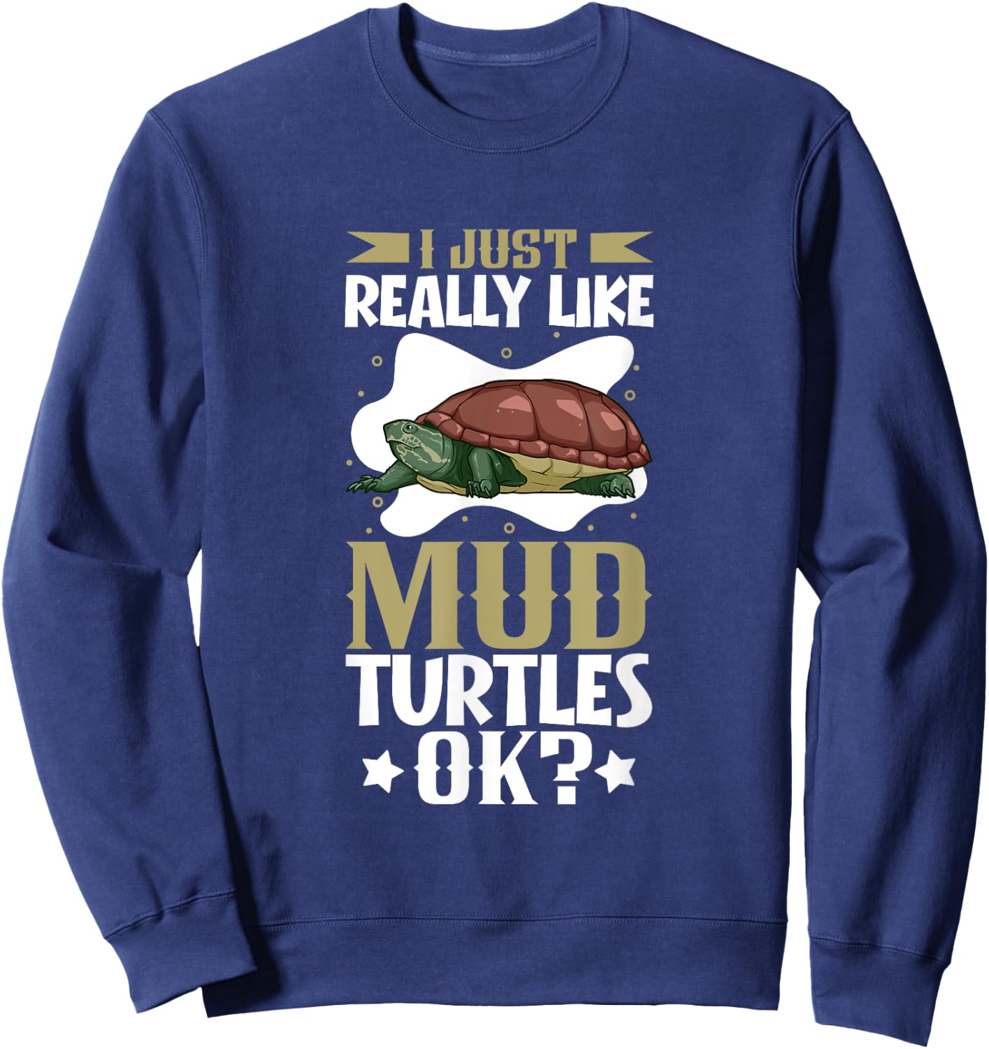 I just really like my Mud Turtle Sweatshirt - Sweatshirt | Navy