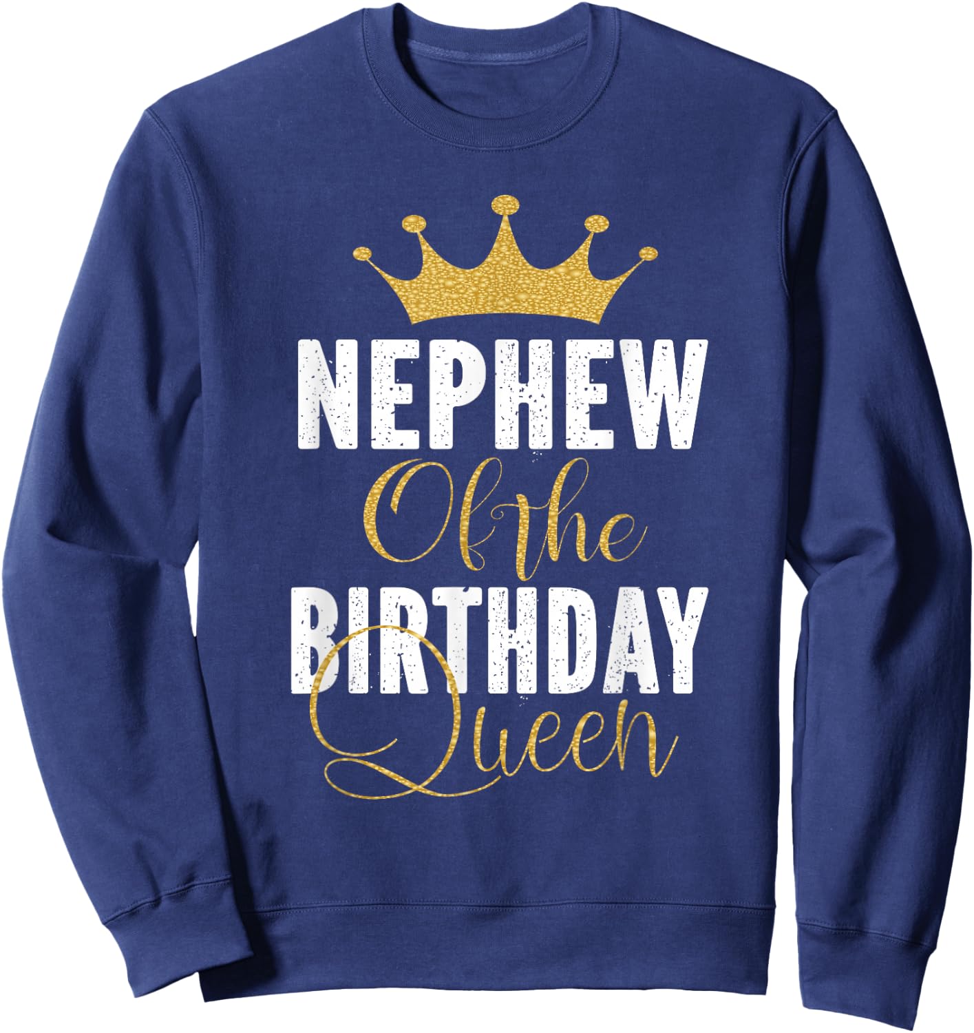 Nephew Of The Birthday Queen Women Bday Party Gift Sweatshirt - Sweatshirt | Navy