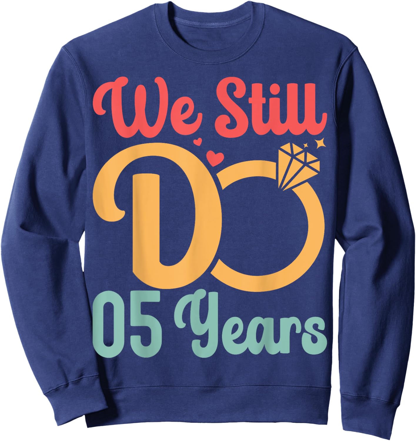 5th Wedding Anniversary Husband Wife - We Still Do 5 Years Sweatshirt - Sweatshirt | Navy