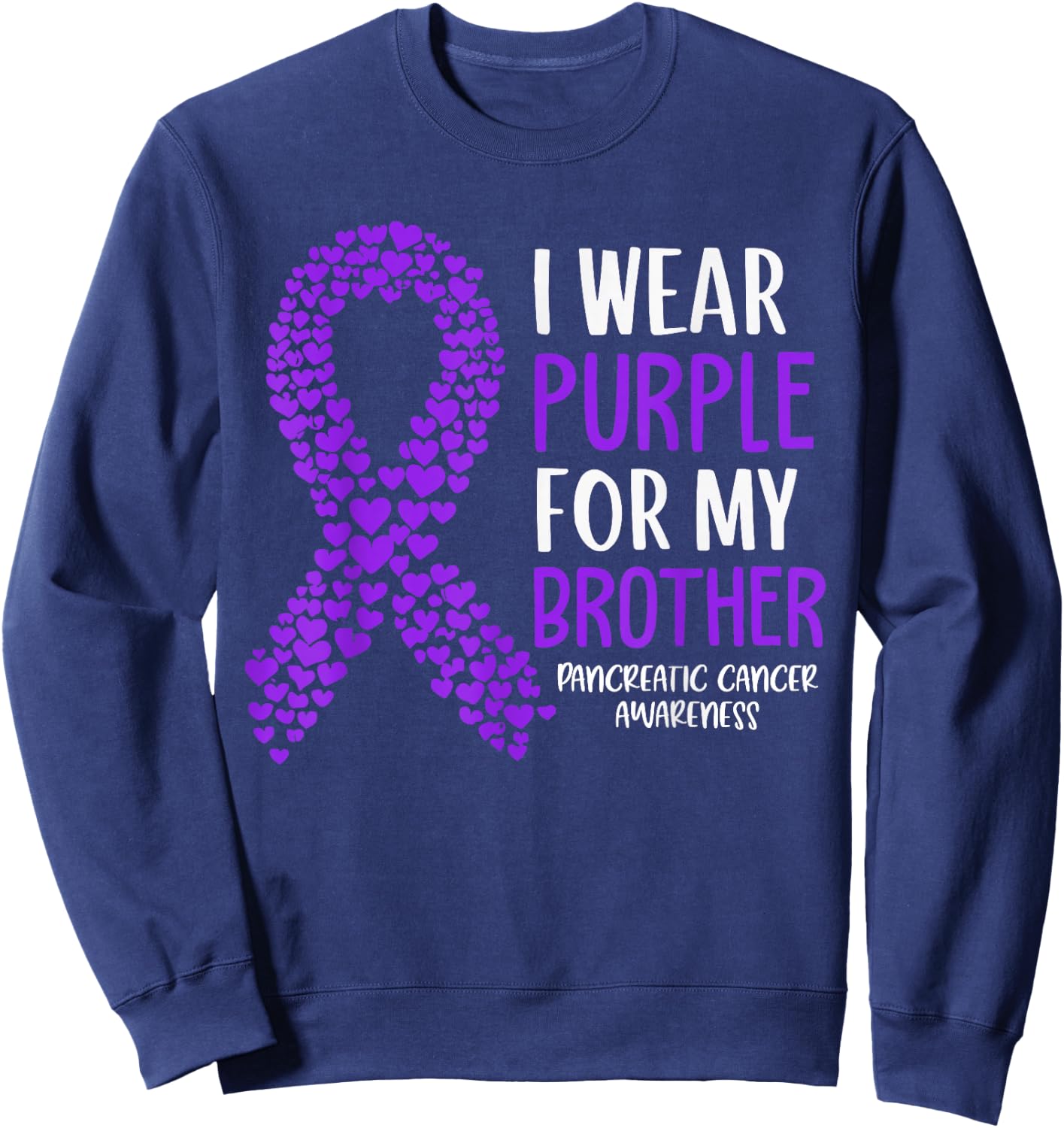 I Wear Purple For My Brother Pancreatic Cancer Awareness Sweatshirt - Sweatshirt | Navy