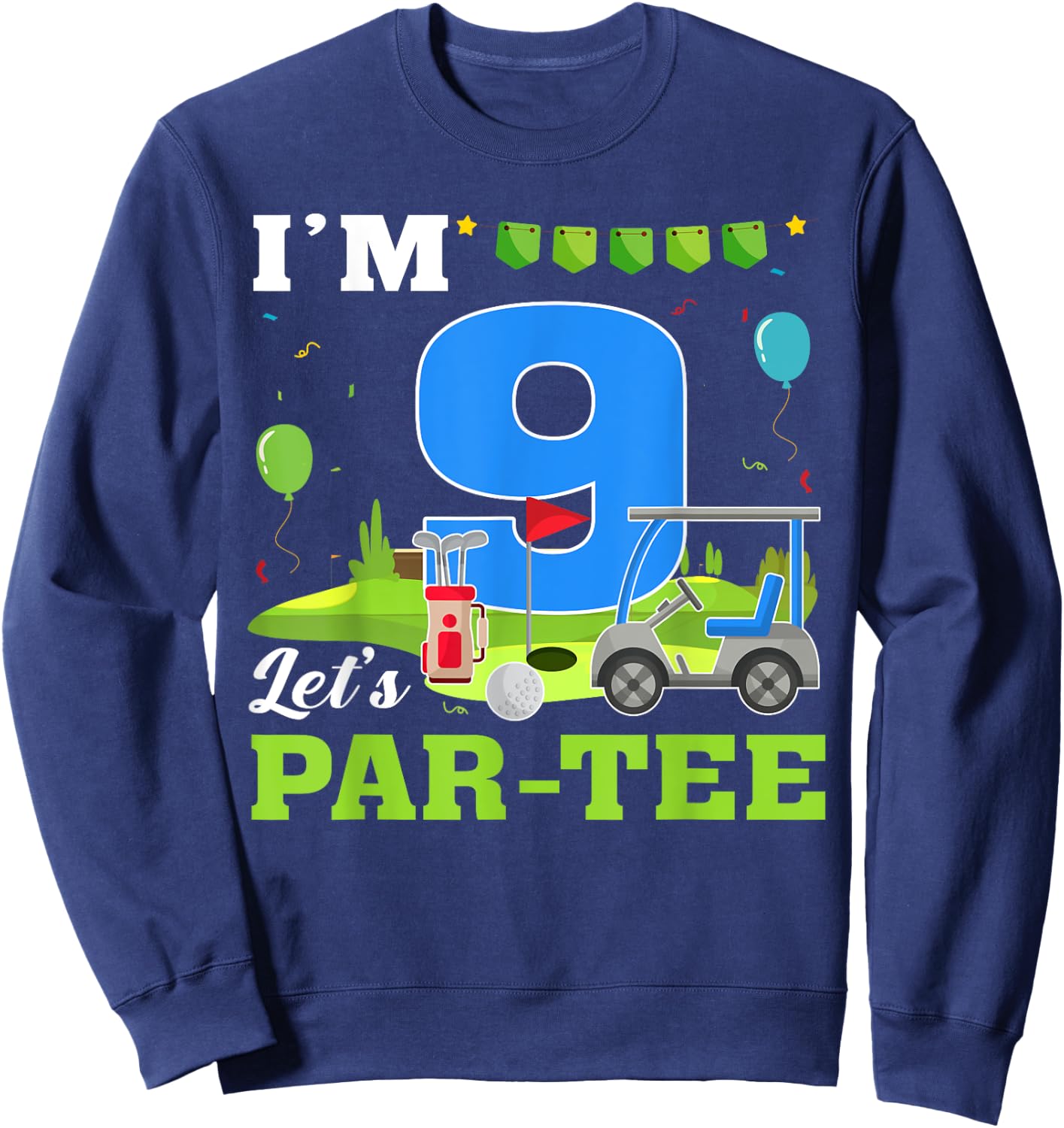 I'm 9 Let's Par- Birthday Golf 9th Party Sport Kids Sweatshirt - Sweatshirt | Navy