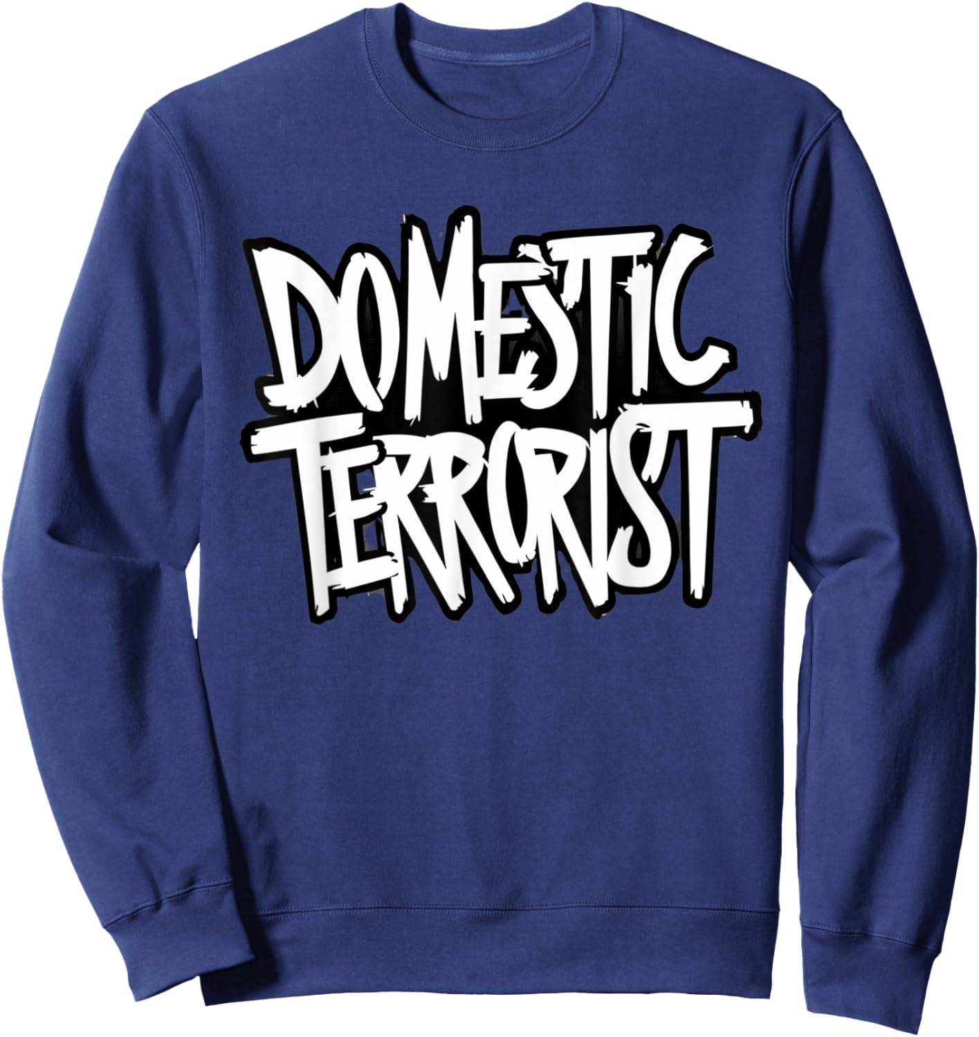 Domestic Terrorist Novelty Sweatshirt - Sweatshirt | Navy