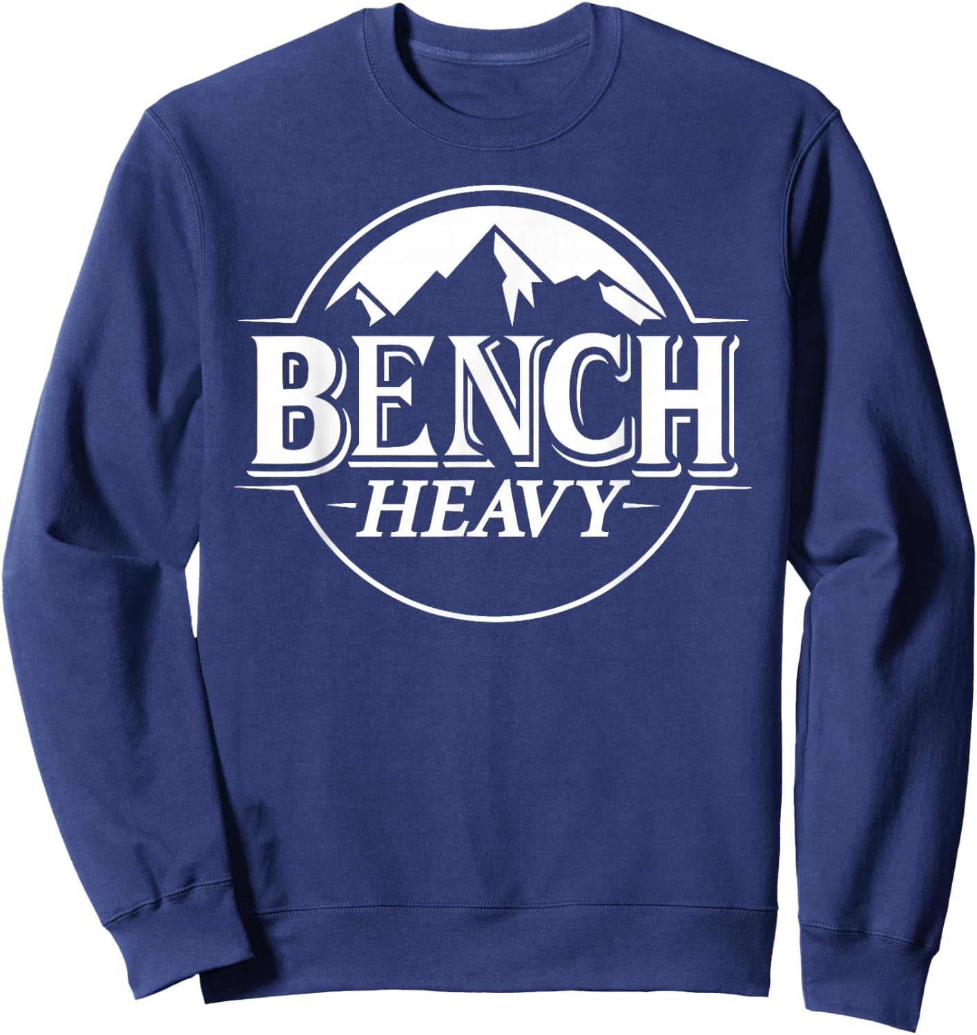 Bench Heavy Gym Item for Beer Lovers Men and Women Workout Sweatshirt - Sweatshirt | Navy