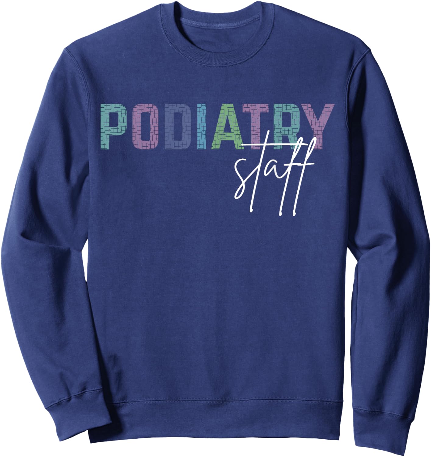 Podiatry Staff Crews Medical Assistant Nurse Podiatrist Sweatshirt - Sweatshirt | Navy