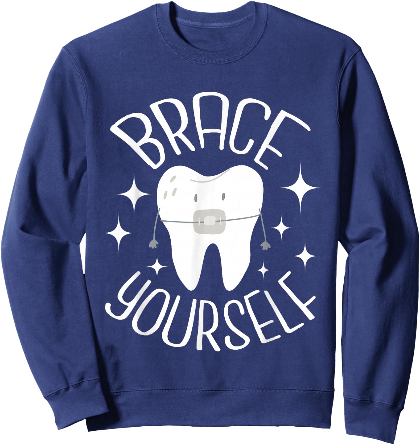 Brace Yourself - Dental Orthodontist Orthodontic Hygienist Sweatshirt - Sweatshirt | Navy