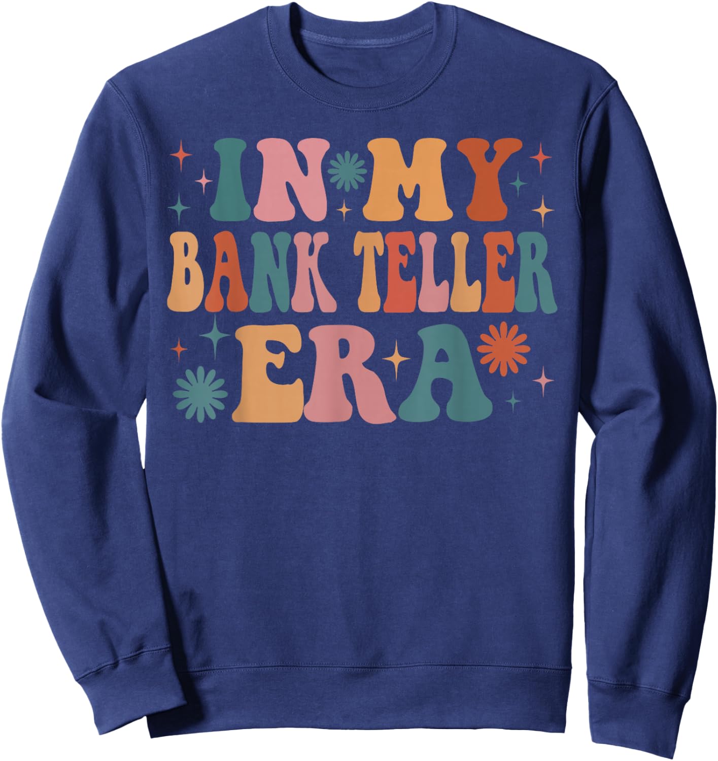In My Bank Teller Era Funny Women Christmas Presents Sweatshirt - Sweatshirt | Navy