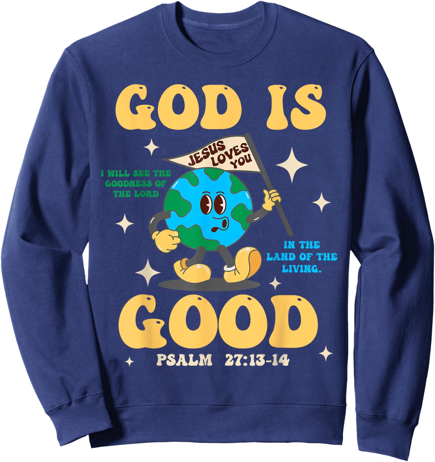 God Is Good Jesus Loves You Earth Christian Hope Faith Flag Sweatshirt - Sweatshirt | Navy