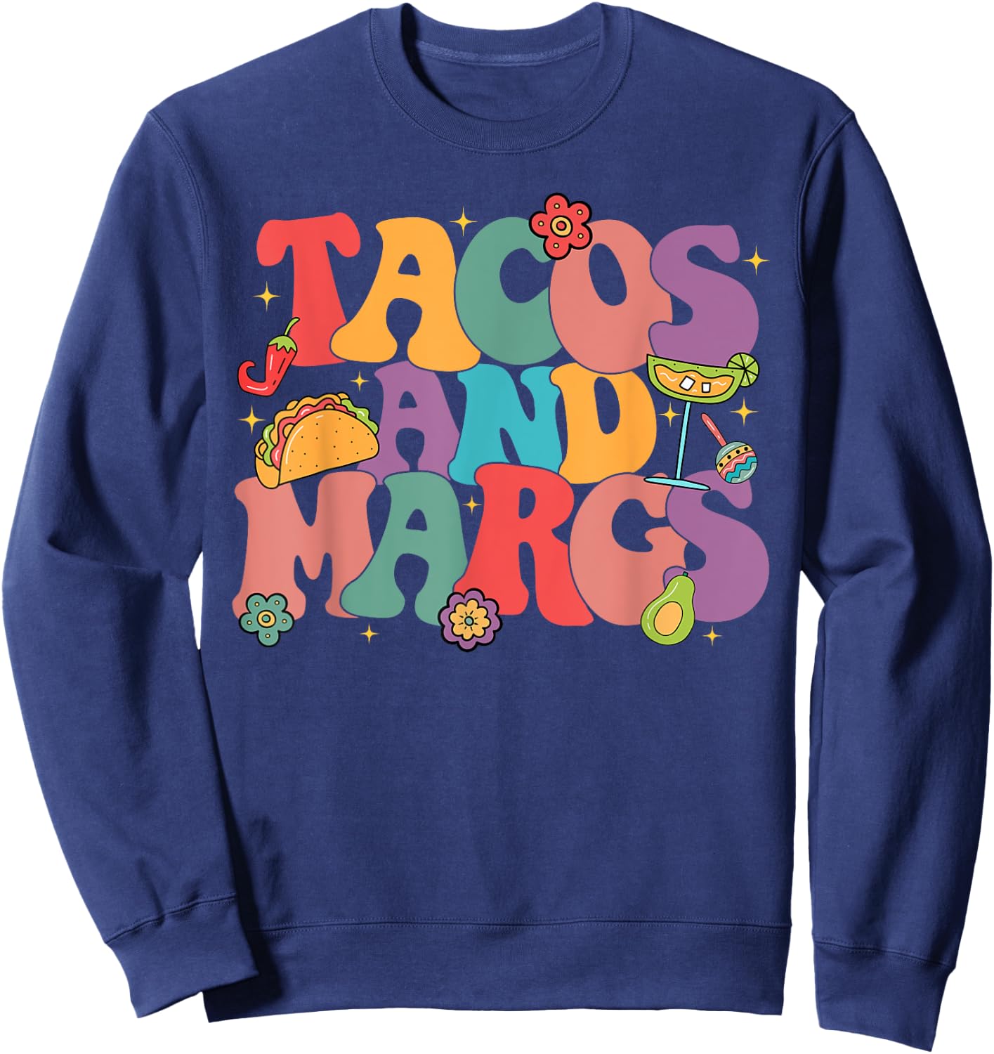 Funny Cinco De Mayo Tacos And Margs Mexican Fiesta Party Sweatshirt - Sweatshirt | Navy