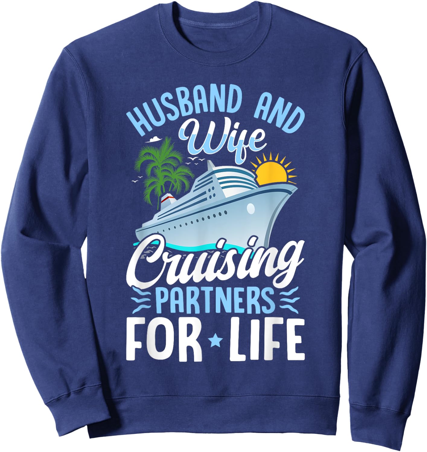 Husband and Wife Cruising Partners for Life Couple Cruise Sweatshirt - Sweatshirt | Navy