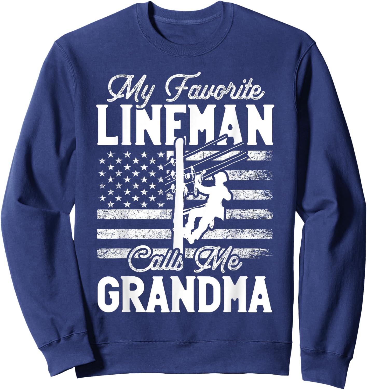 My Favorite Lineman Calls Me Grandma - Funny Lineman Grandma Sweatshirt - Sweatshirt | Navy