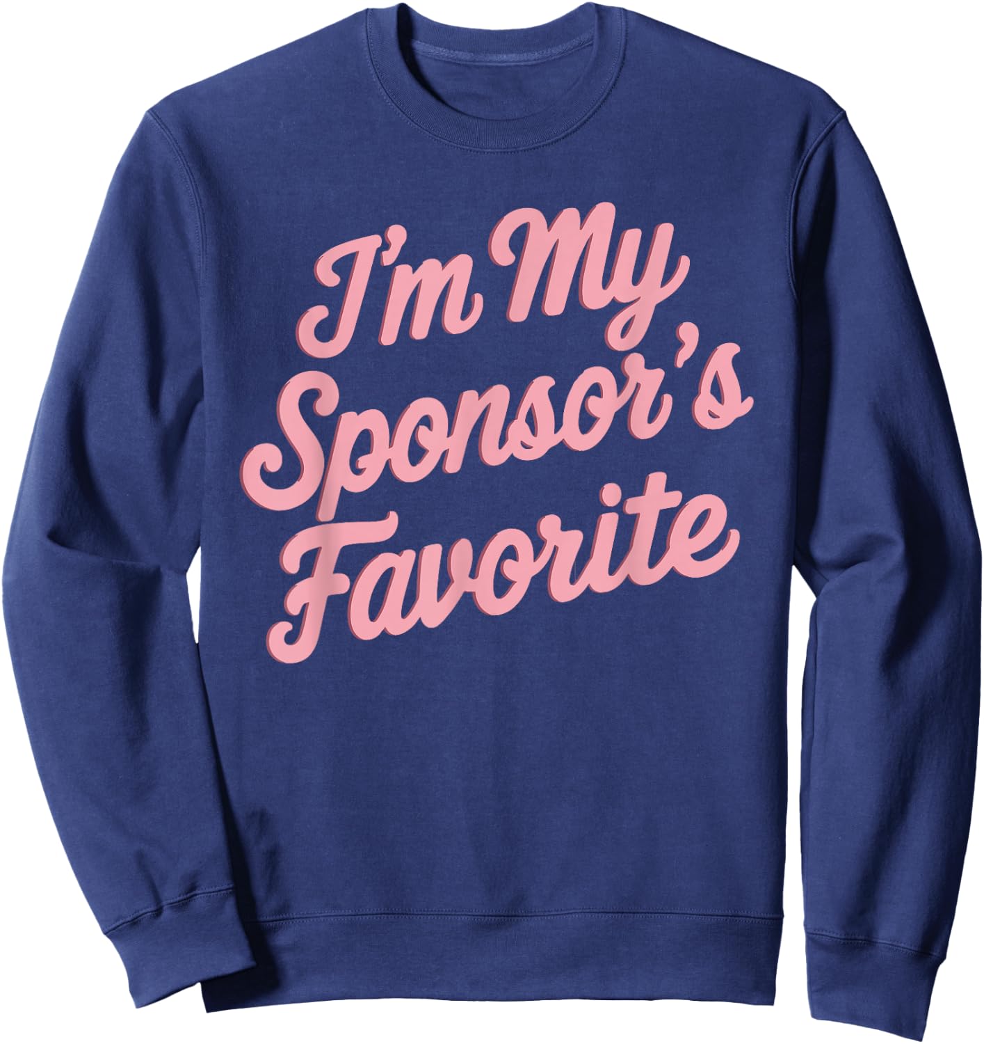 I'm My Sponsor's Favorite Sweatshirt - Sweatshirt | Navy