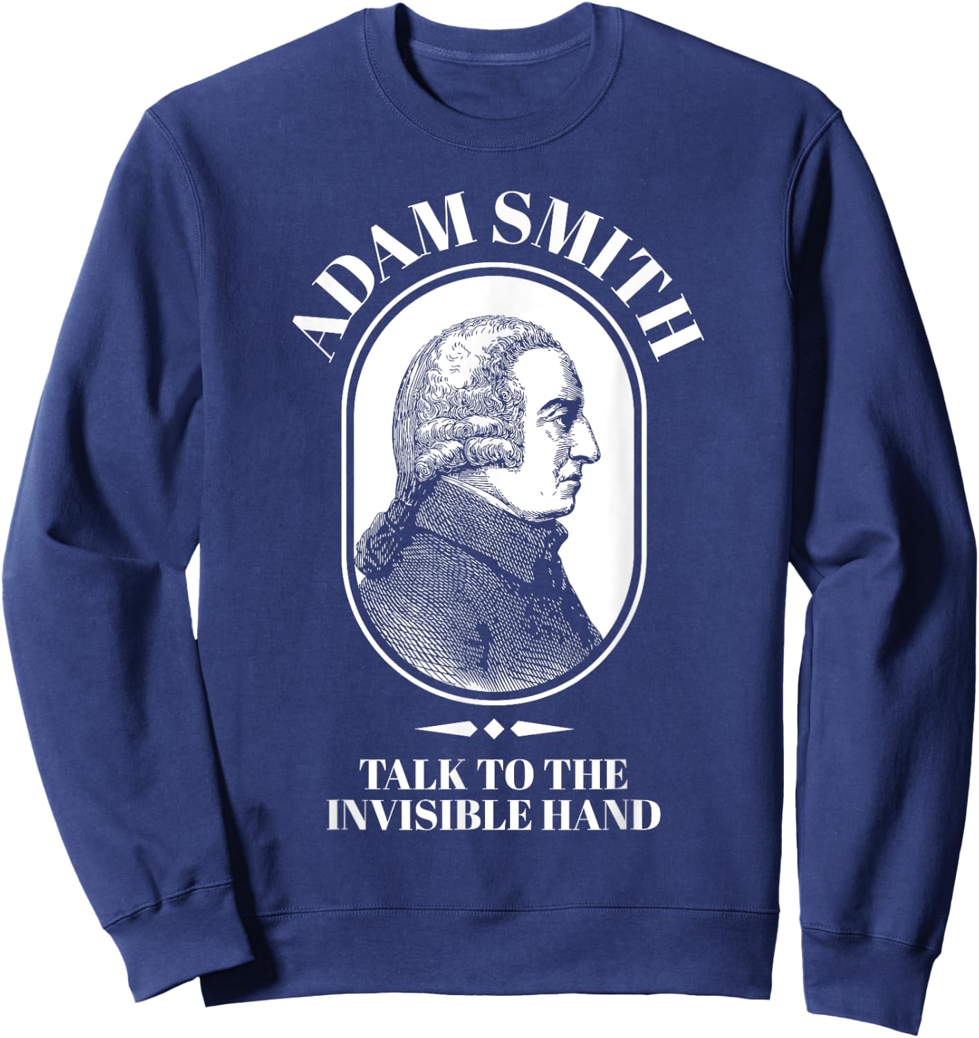 Adam Smith Funny Economy Teacher Shirt Men Women Girls Kids Sweatshirt - Sweatshirt | Navy