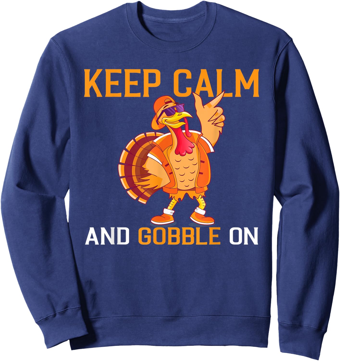 Keep calm and gobble on Thanksgiving Turkey Sweatshirt - Sweatshirt | Navy