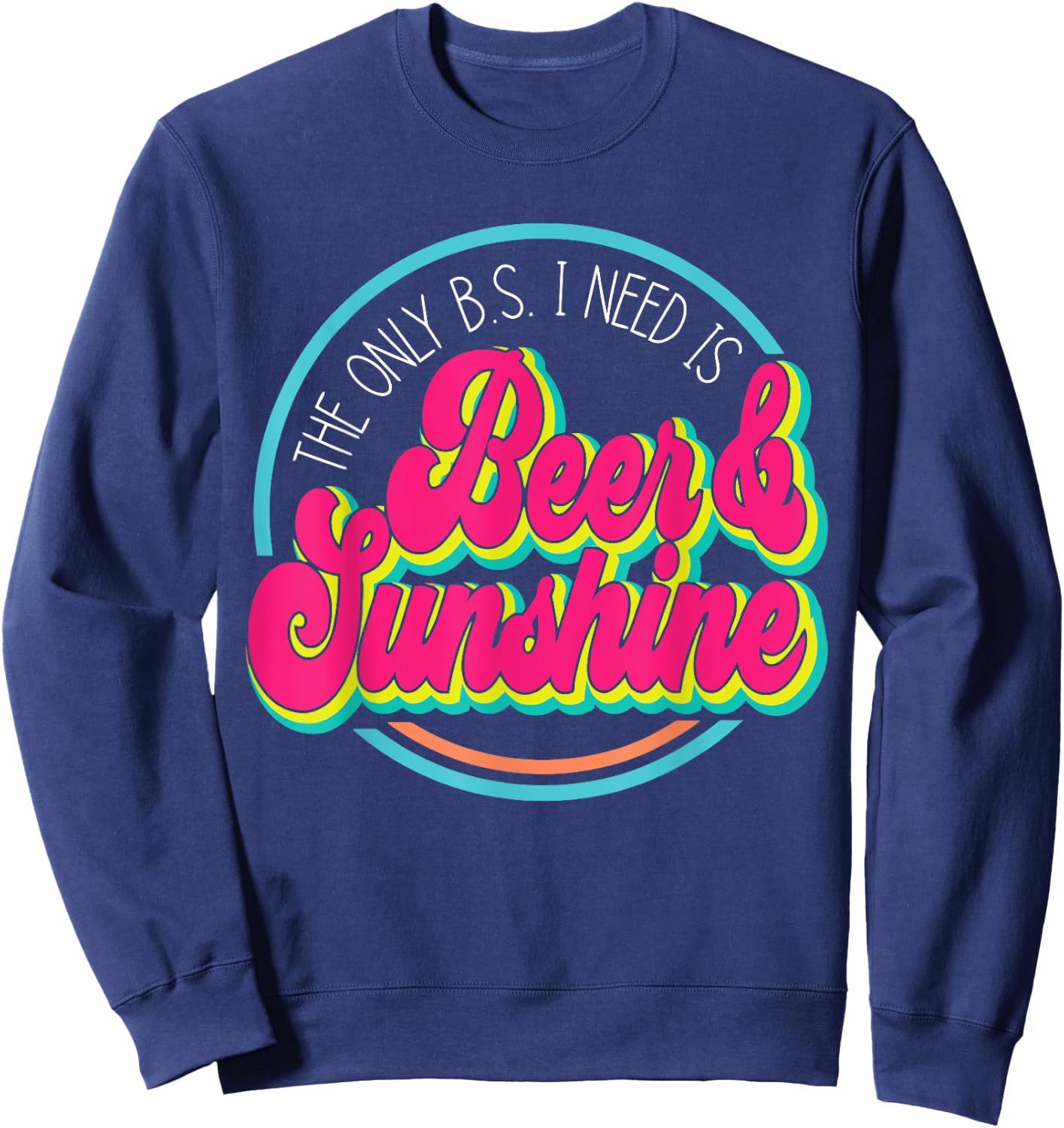 The Only B.S. I Need Is Beer & Sunshine Women Sweatshirt - Sweatshirt | Navy