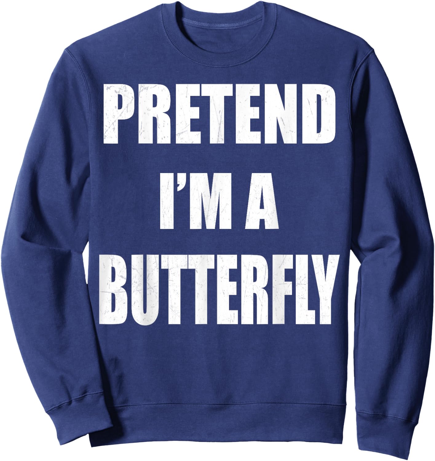Pretend I'm A Butterfly Lazy Easy Last Minute Costume Sweatshirt - Sweatshirt | Navy