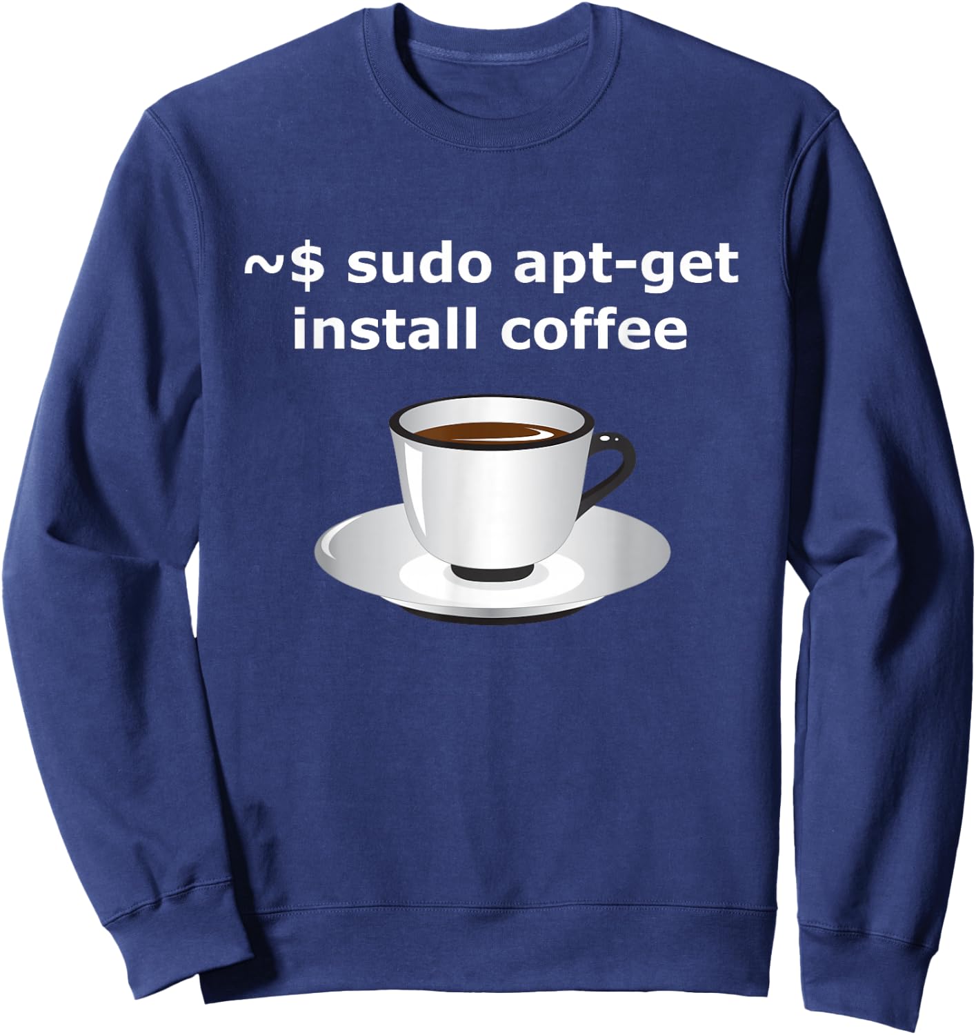 sudo apt-get install coffee Linux Enthusiasts Sweatshirt - Sweatshirt | Navy
