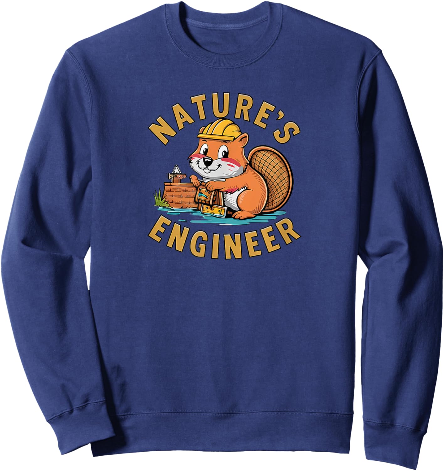 Funny Outdoor Beaver Nature's Engineer Wood working Camping Sweatshirt - Sweatshirt | Navy