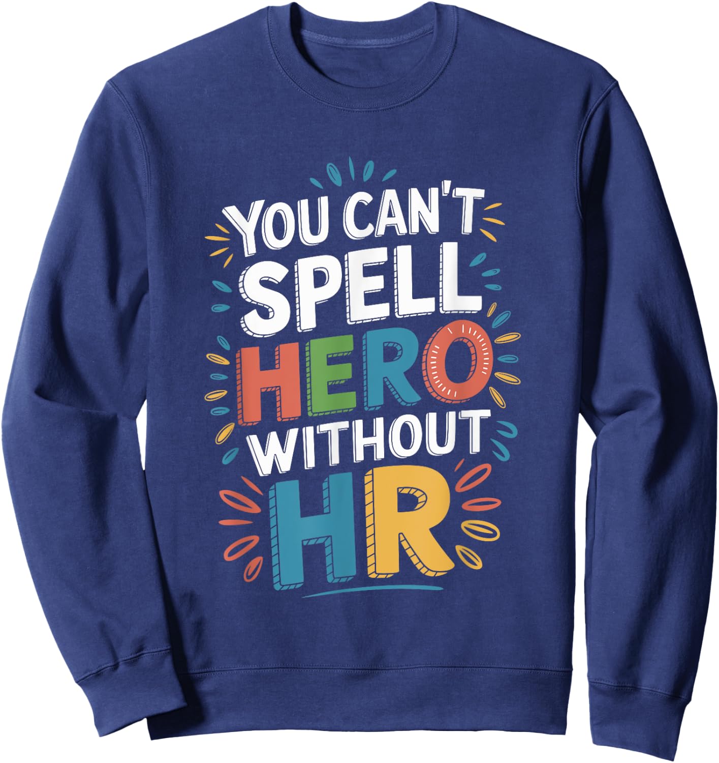 You Can't Spell Hero Without HR, Human Resources Team Sweatshirt - Sweatshirt | Navy