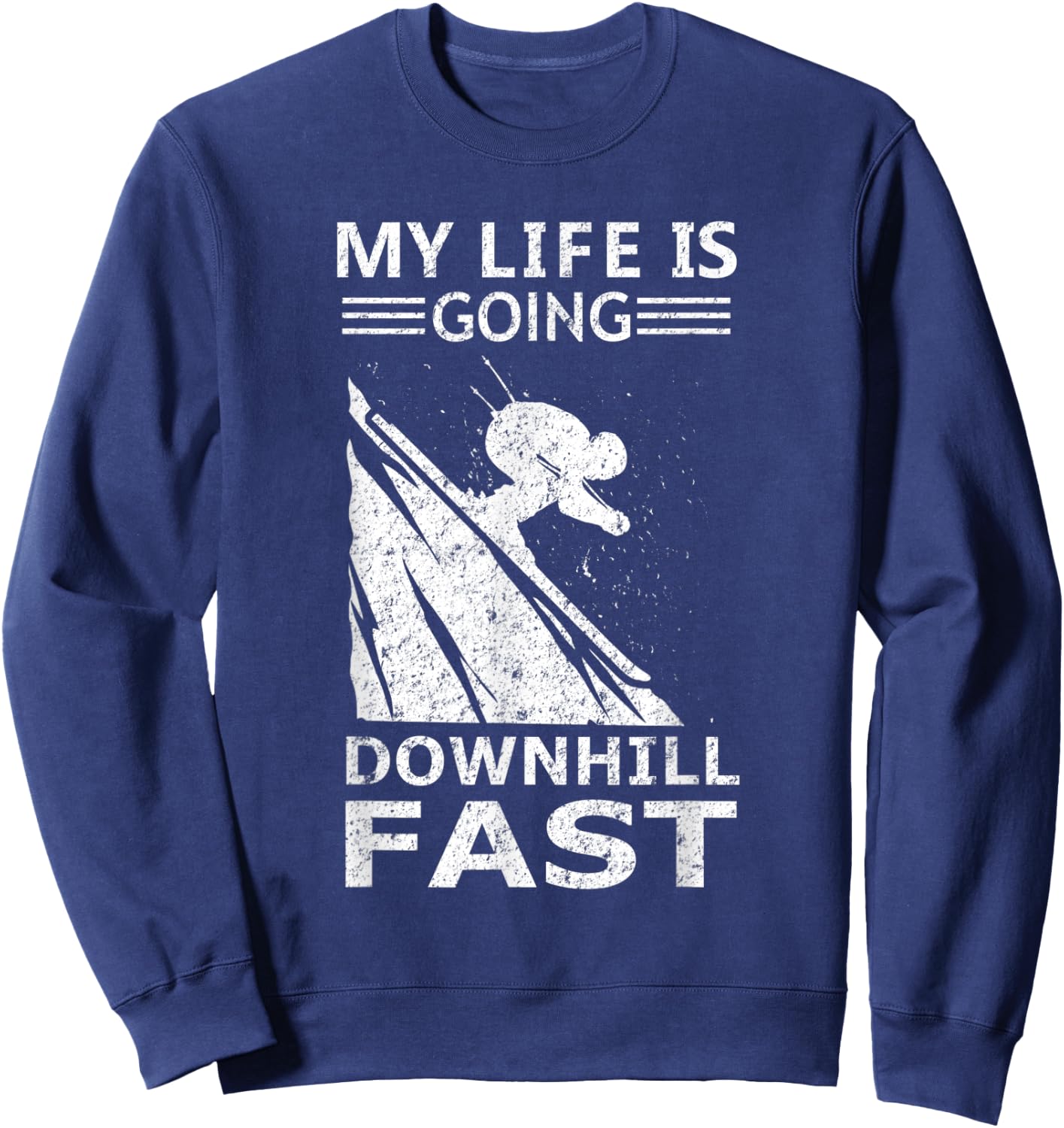 My Life Is Going Downhill Fast Steep Skiing Slopes Costume Sweatshirt - Sweatshirt | Navy