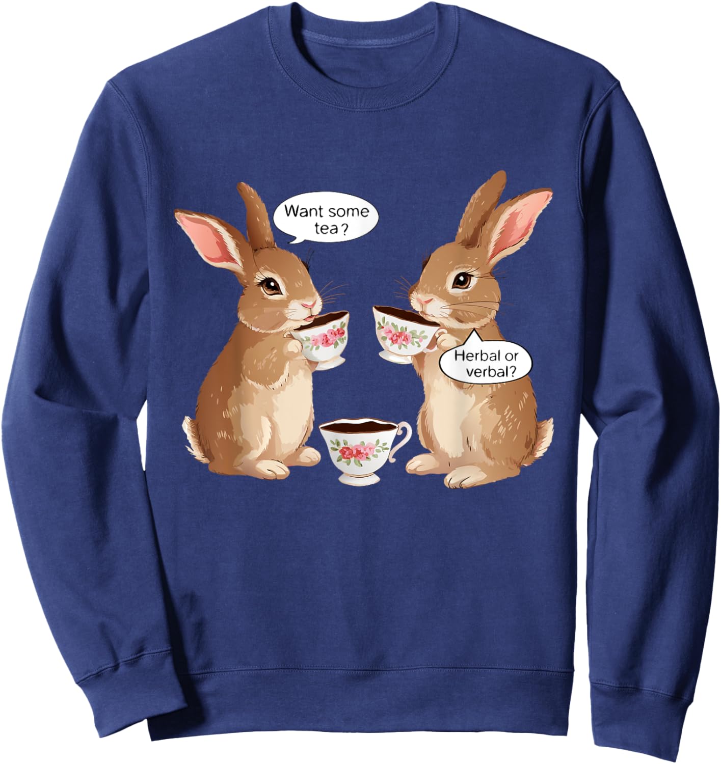 Want Some Tea? Herbal Or Verbal? Funny Design Meme Sweatshirt - Sweatshirt | Navy