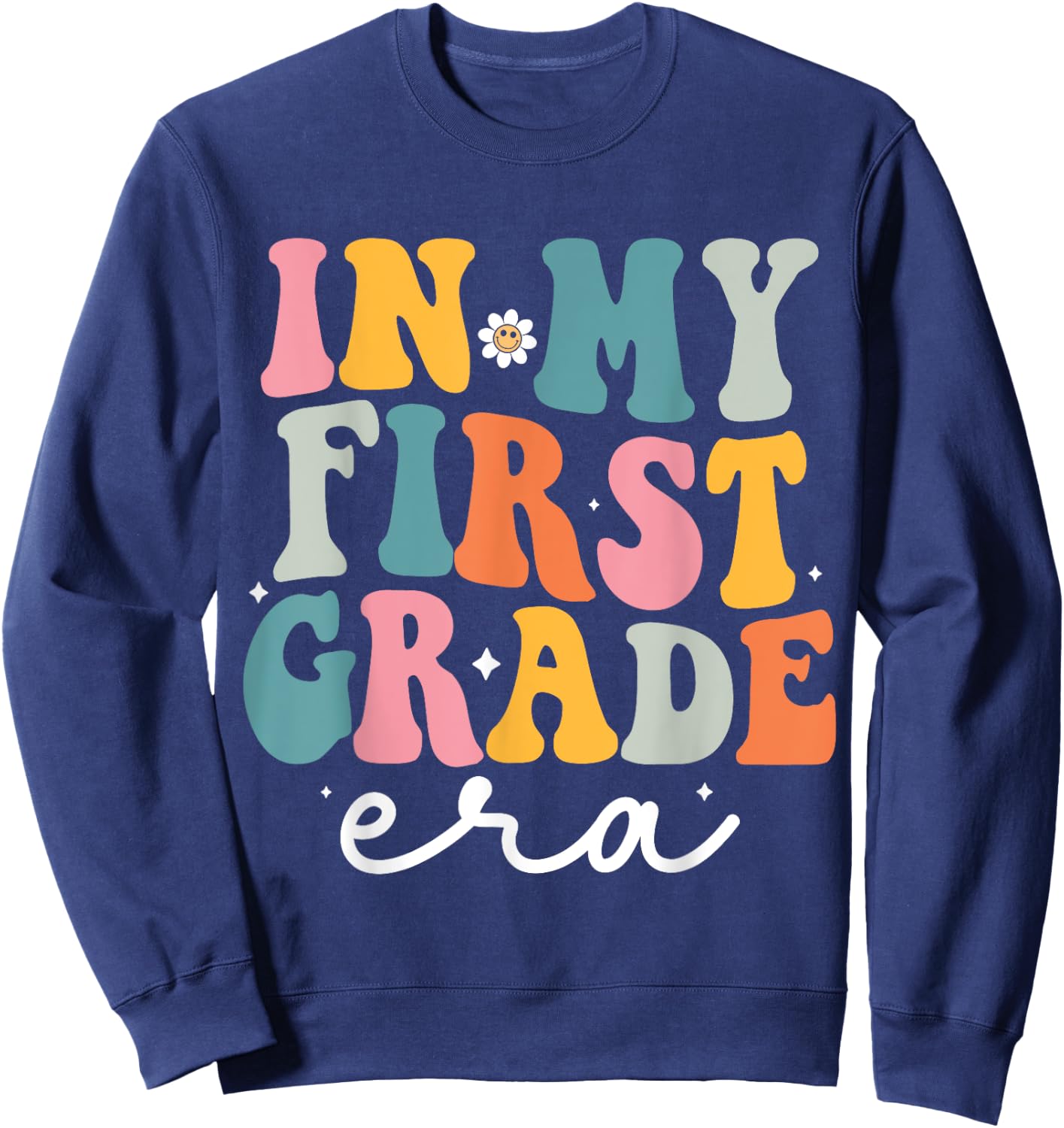 In My First Grade Era Kid Back To School 1st Grade Teacher Sweatshirt - Sweatshirt | Navy