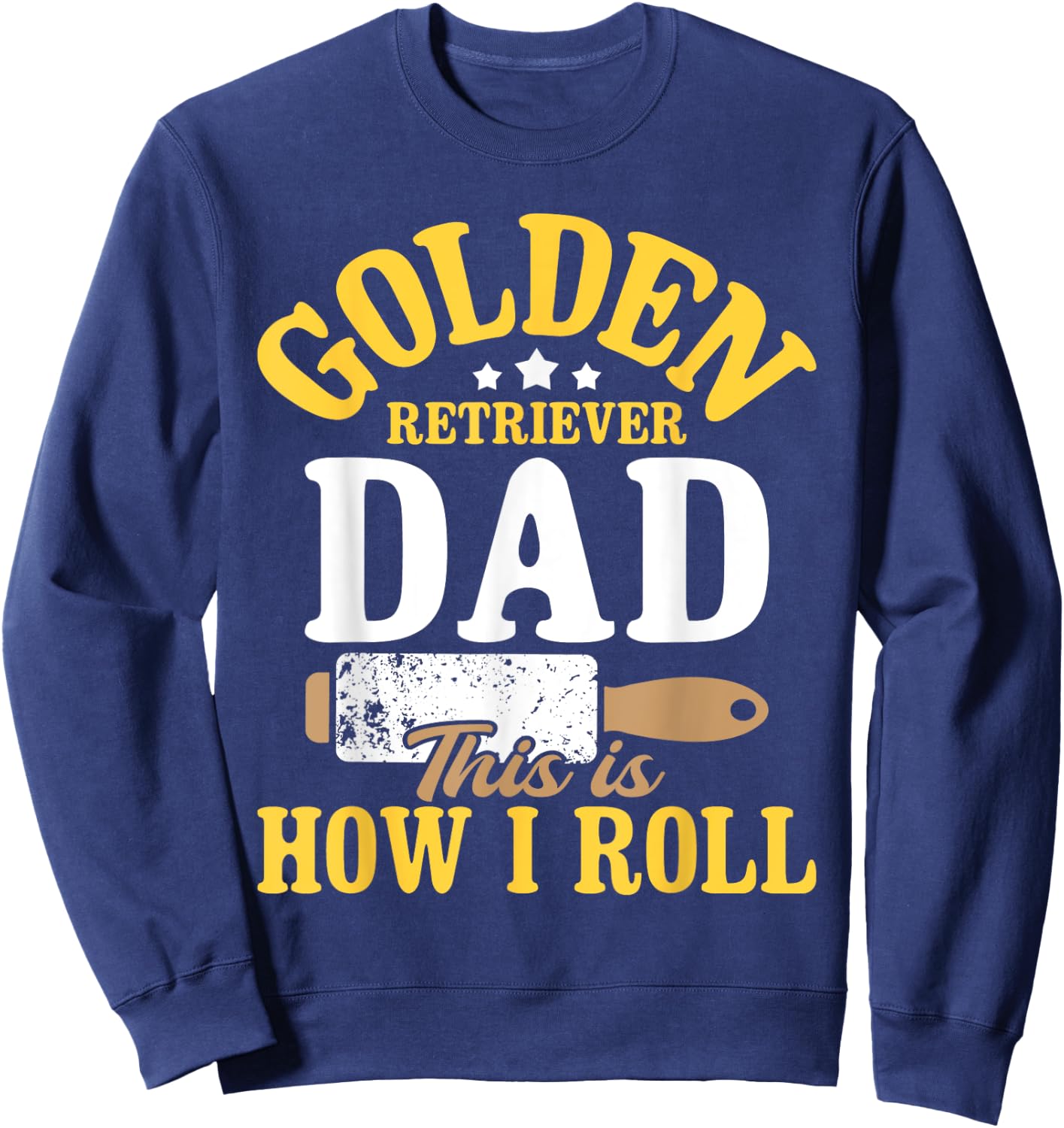 Golden Retriever Dad This Is How I Roll - Dog Lover Sweatshirt - Sweatshirt | Navy