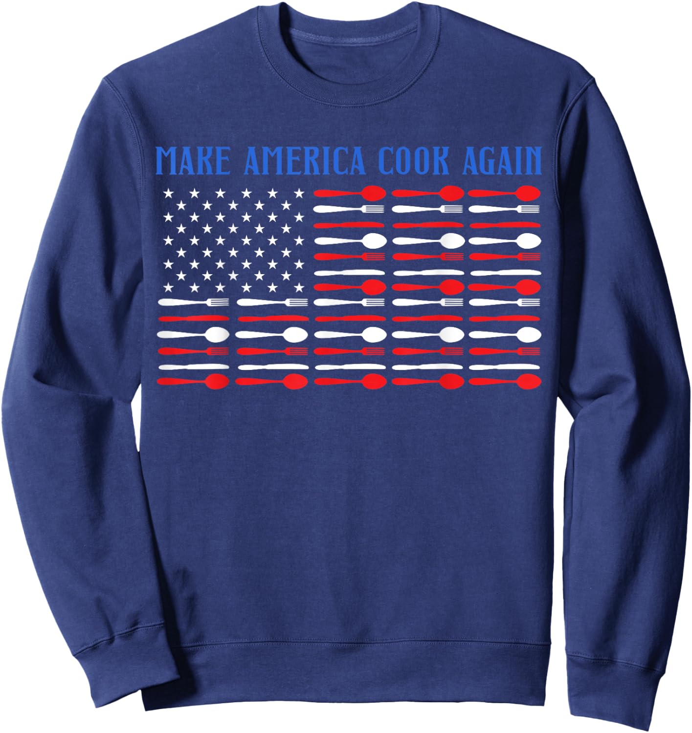 Make America Cook Again Chef Knife Kitchen Food Menu Cook Sweatshirt - Sweatshirt | Navy