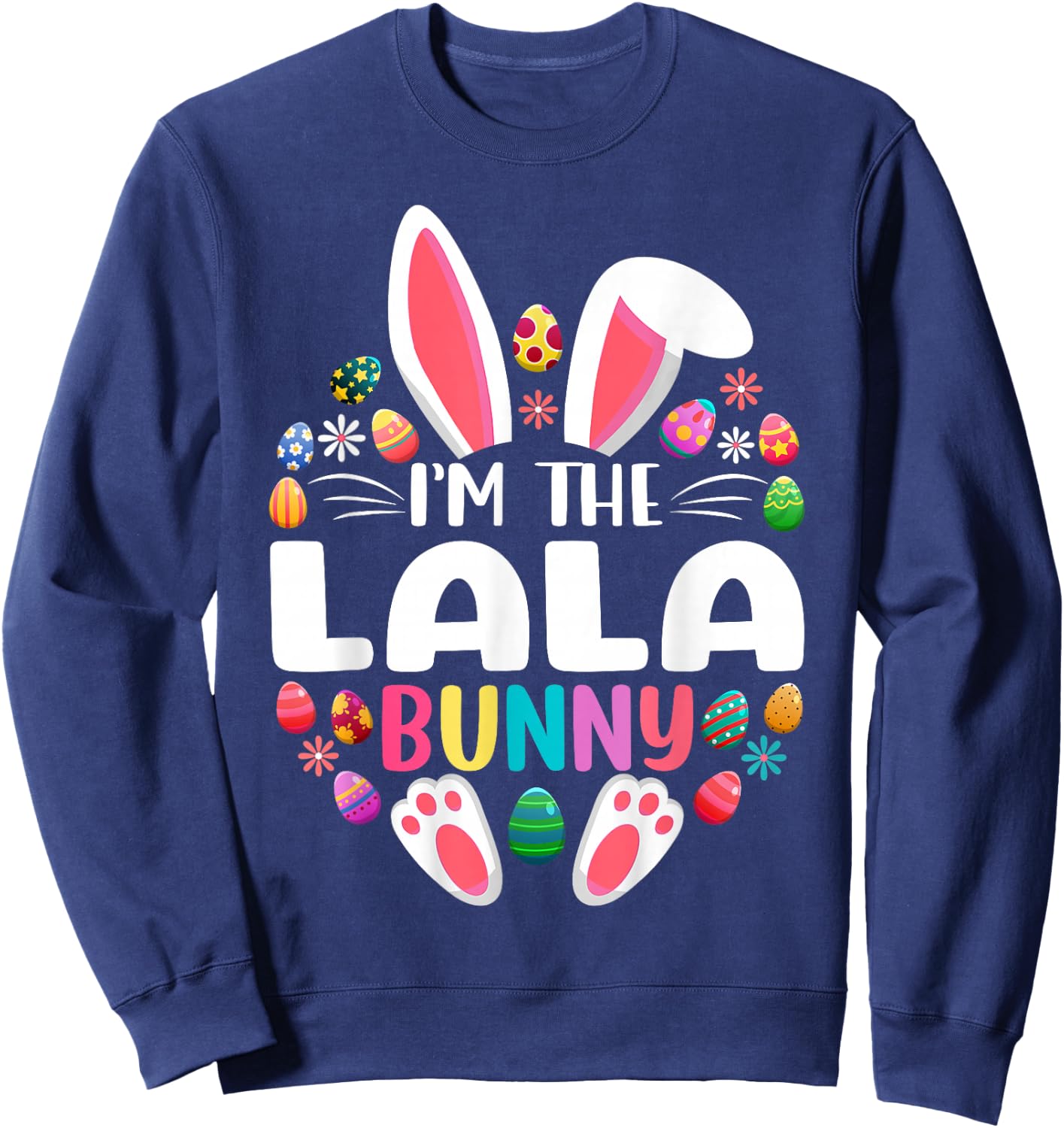 I'm The Lala Bunny Funny Easter Day Family Matching Sweatshirt - Sweatshirt | Navy