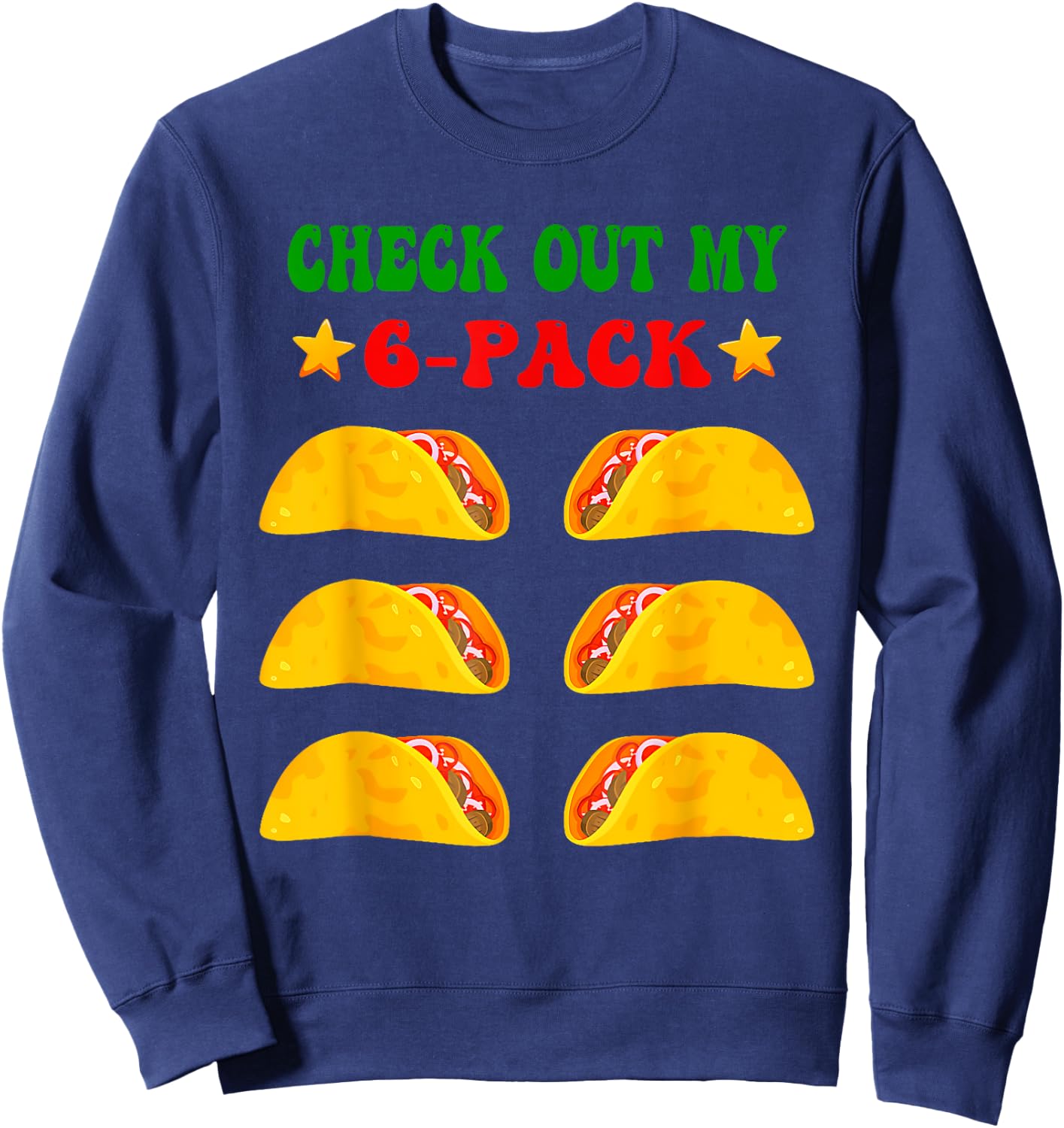 Check Out My Six 6 Pack With Tacos For Cinco De Mayo Sweatshirt - Sweatshirt | Navy