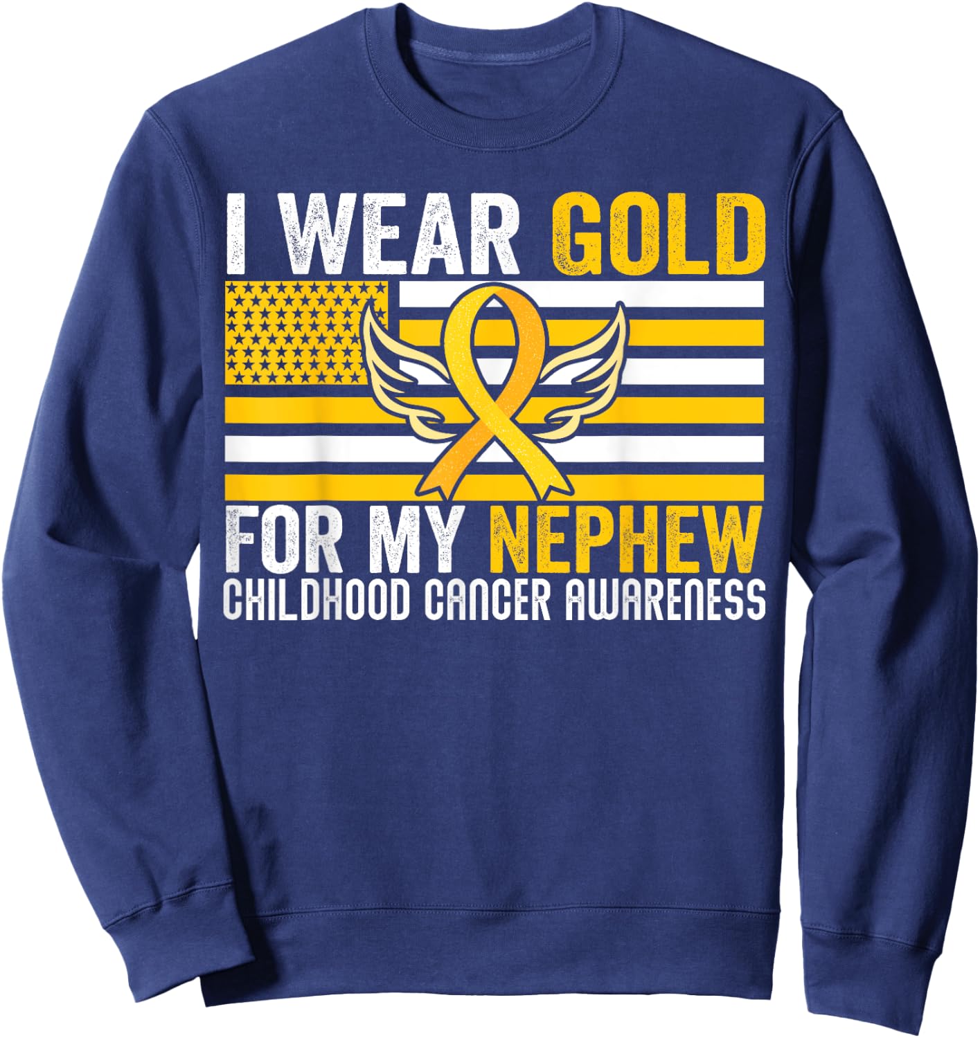 I Wear Gold For My Nephew Childhood Cancer Awareness USA Sweatshirt - Sweatshirt | Navy