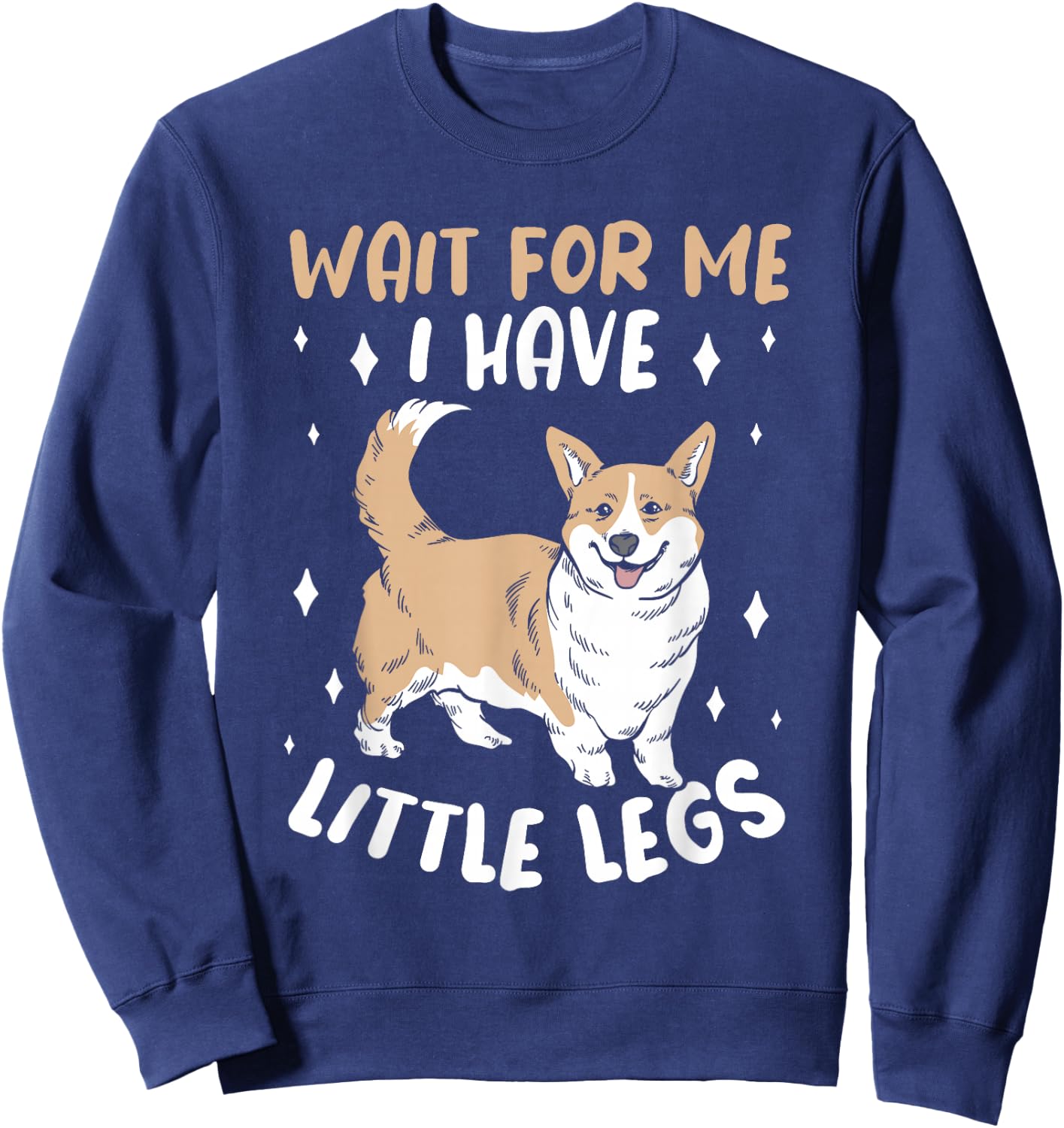 Wait For Me I Have Little Legs Cute Corgi Dog Lover Women Sweatshirt - Sweatshirt | Navy
