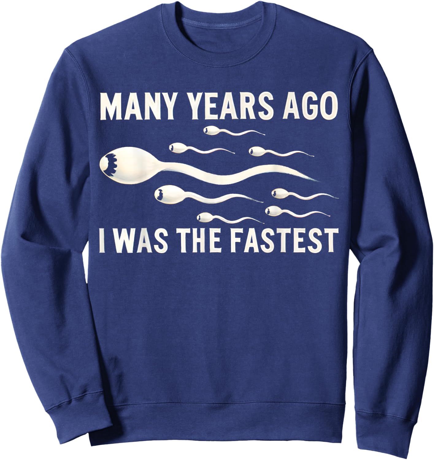 Many Years Ago I Was The Fastest Funny Sweatshirt - Sweatshirt | Navy