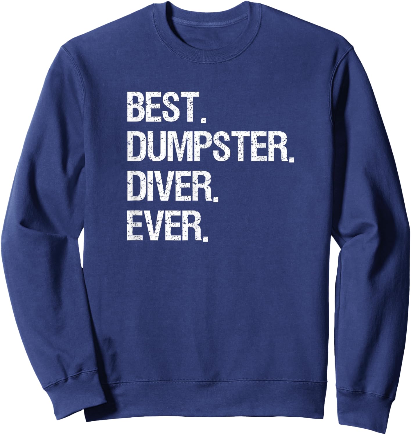 Dumpster Diving Funny Shirt Gift - Best Dumpster Diver Sweatshirt - Sweatshirt | Navy