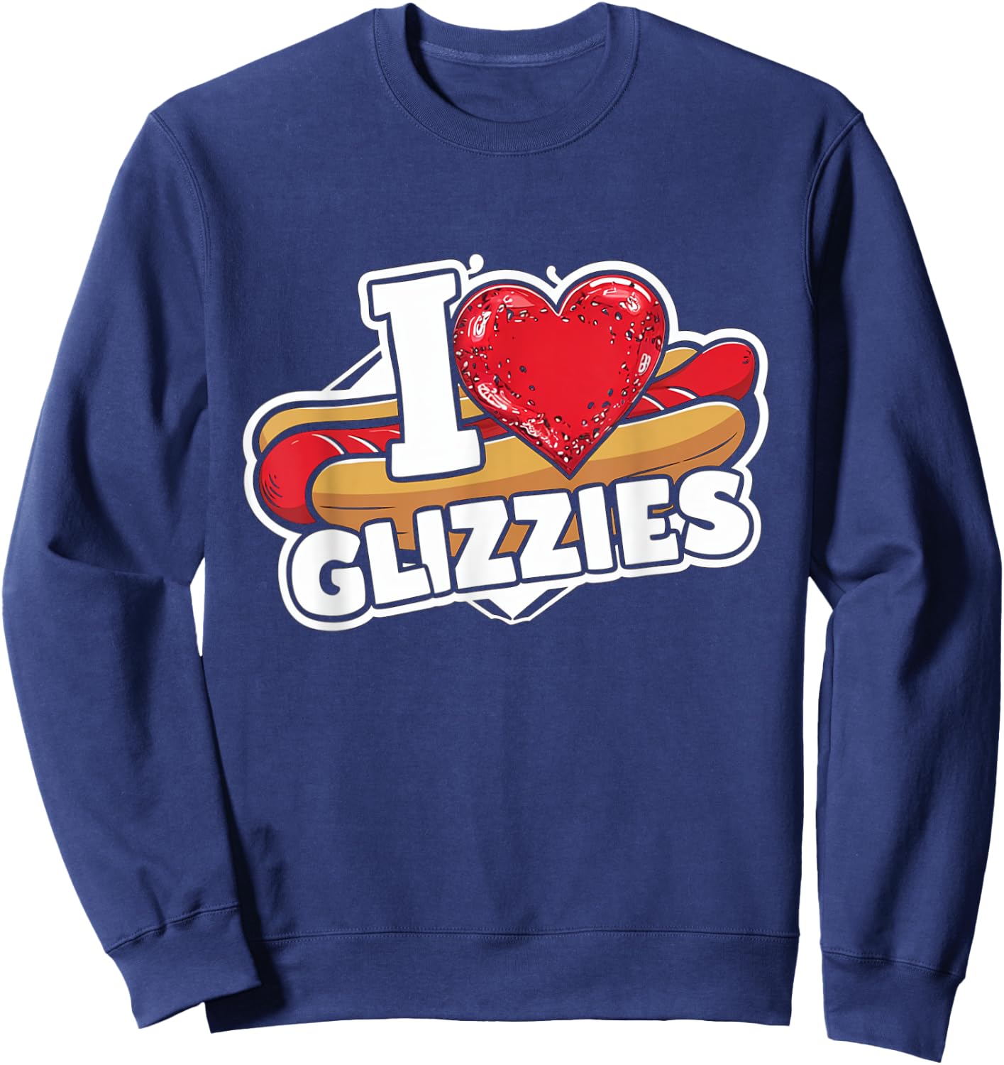 I Heart Glizzies I Love Glizzies Sweatshirt - Sweatshirt | Navy