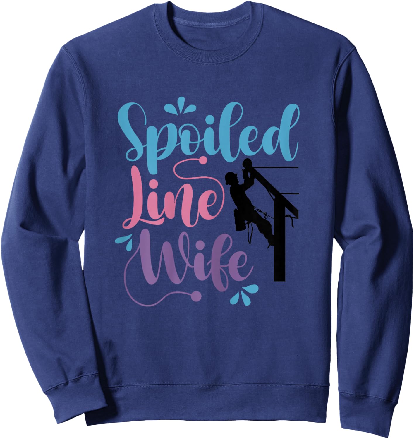 Spoiled Linewife Lineman's Wife Lineworker Husband Sweatshirt - Sweatshirt | Navy