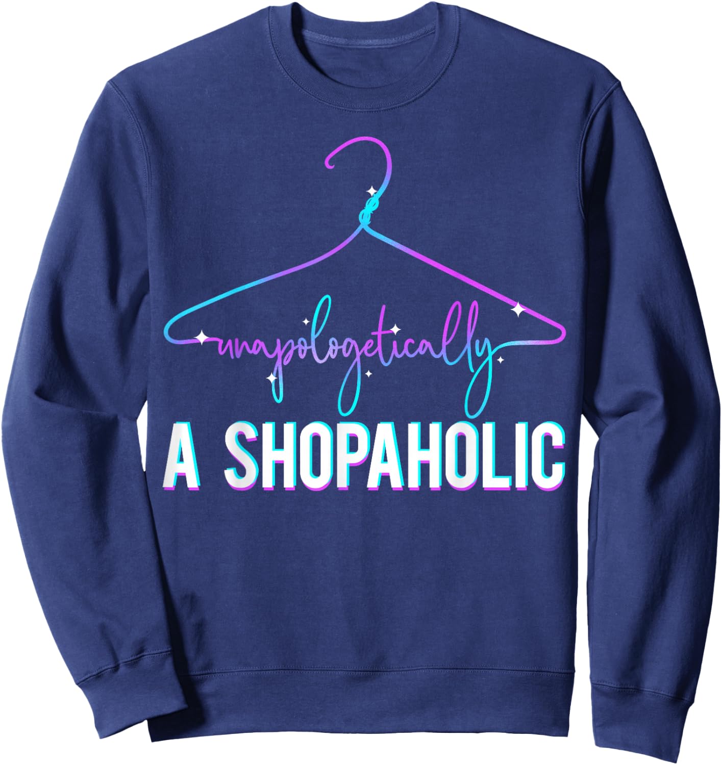 Shopaholic - funny shopping gift woman teen girl Sweatshirt - Sweatshirt | Navy