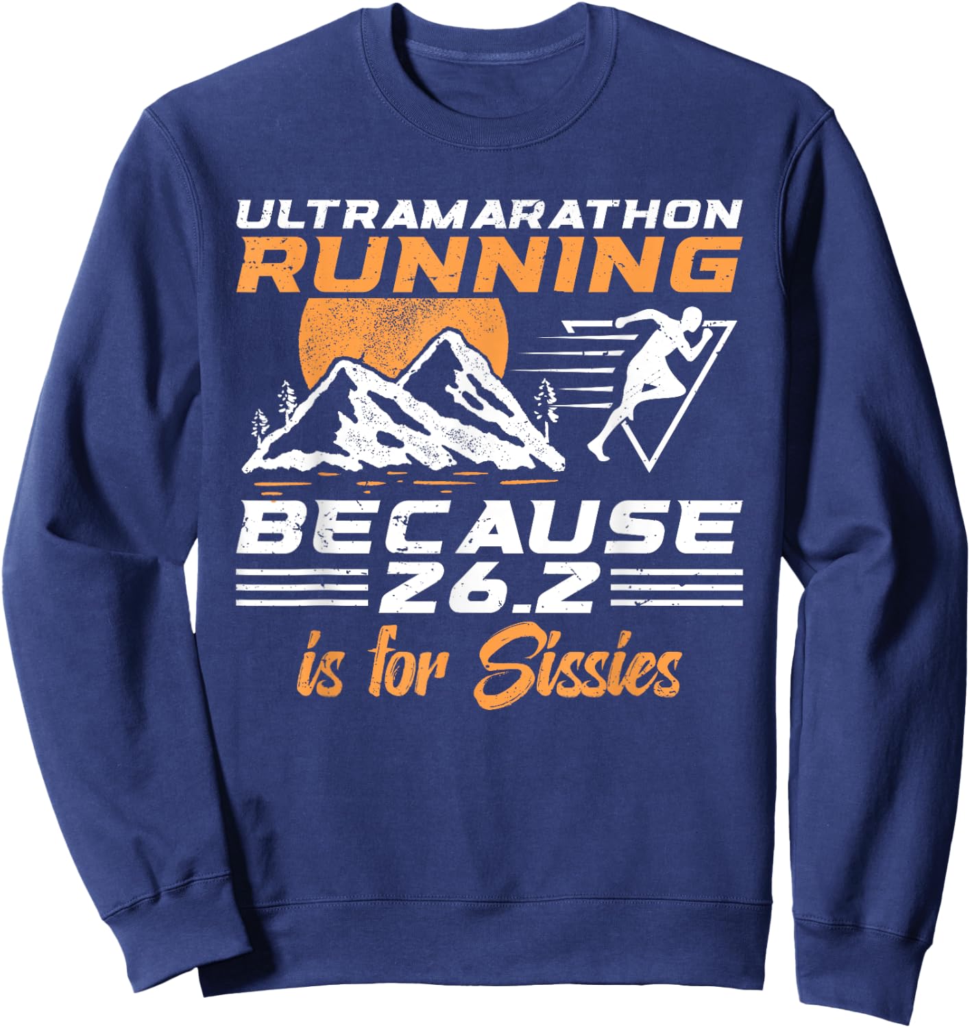 Ultra Marathon Runner 50 Miles Runner Ultrarunning Sweatshirt - Sweatshirt | Navy