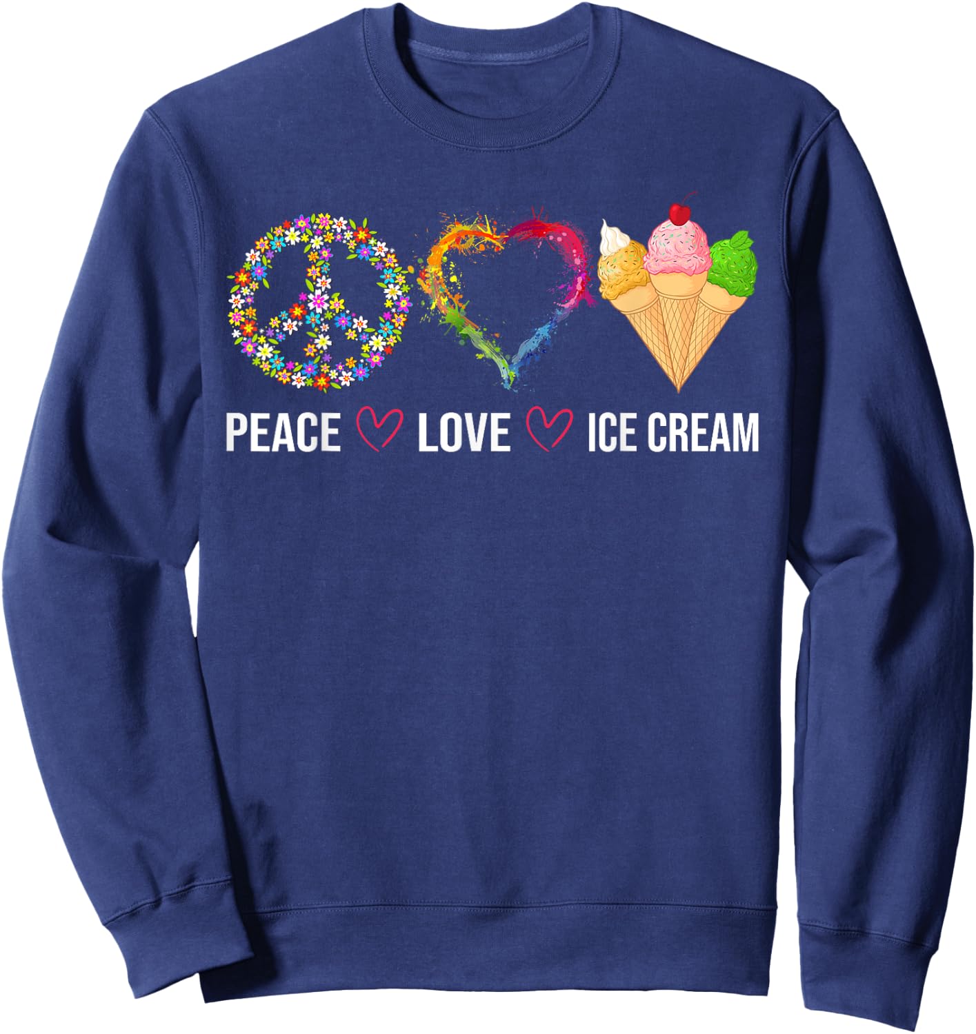 Peace Love Ice Cream Cute for Girls Teens Women Sweatshirt - Sweatshirt | Navy