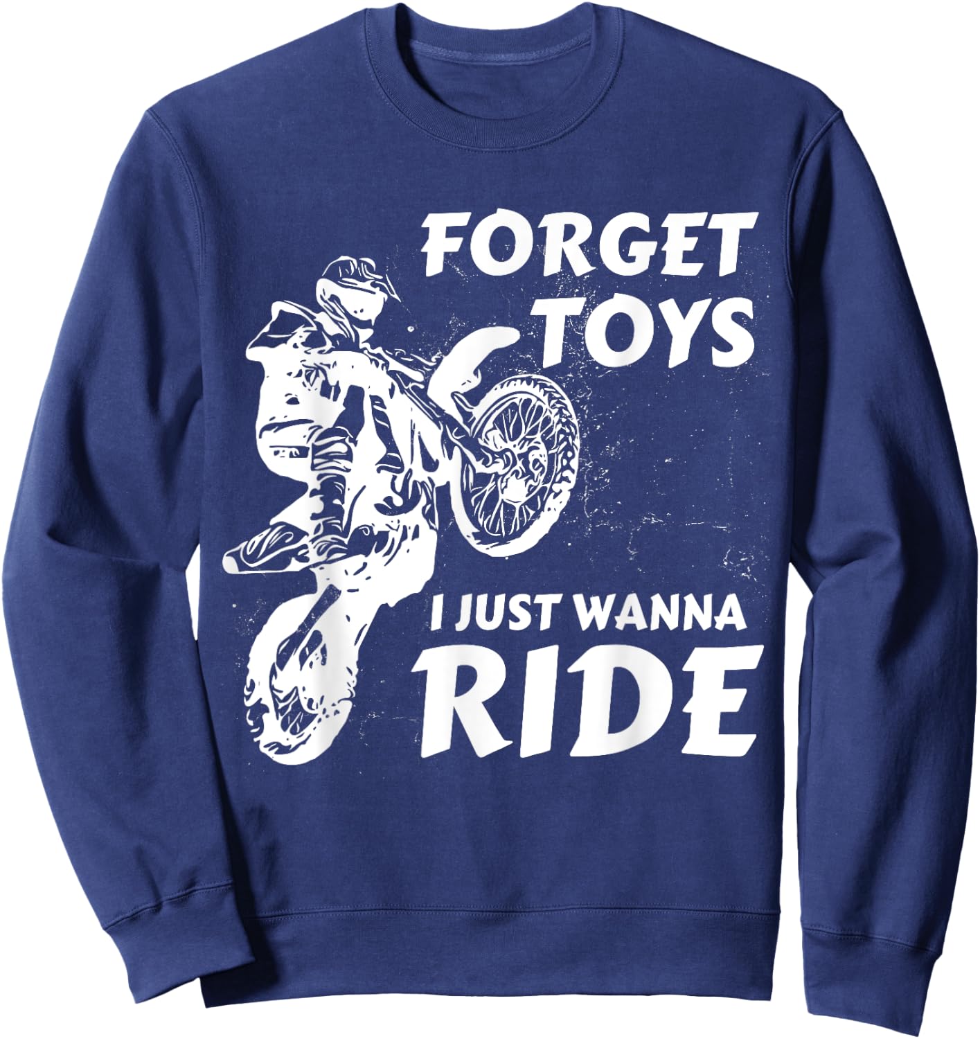Forget Toys I Just Wanna Ride Dirt Bike Motocross Rider Crew Sweatshirt - Sweatshirt | Navy
