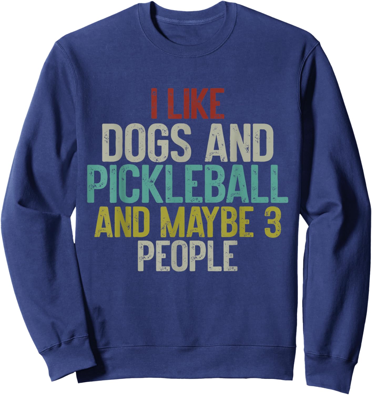 I Like Dogs And Pickleball And Maybe 3 People Sweatshirt - Sweatshirt | Navy