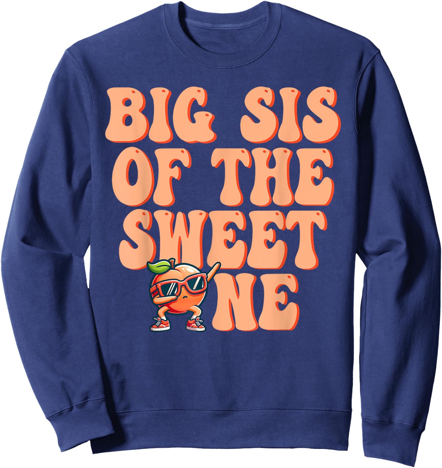 Big Sister of The Sweet One Peach 1st Birthday on Peach Sweatshirt - Sweatshirt | Navy