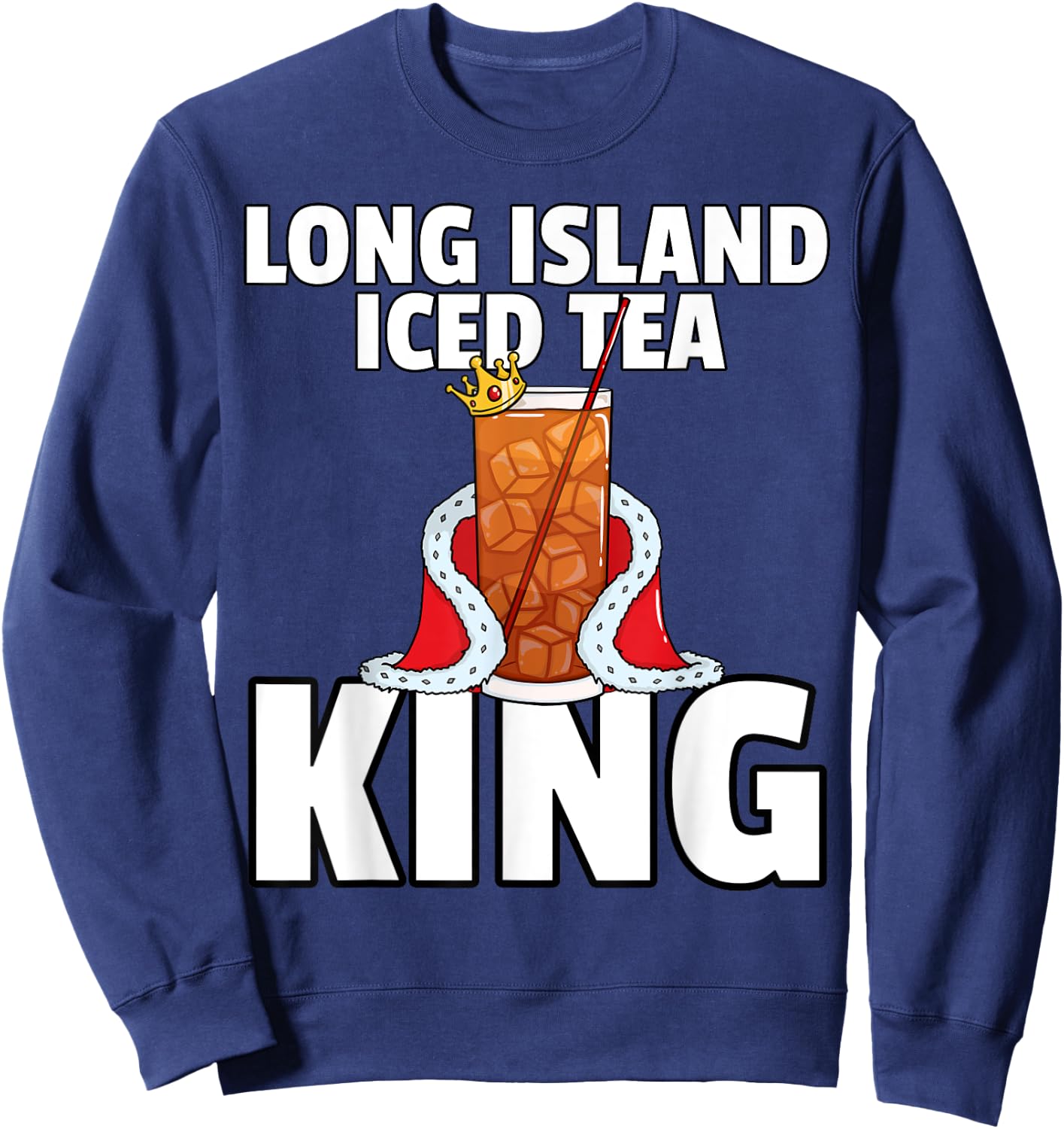Long Island Iced Tea For King Sweatshirt - Sweatshirt | Navy