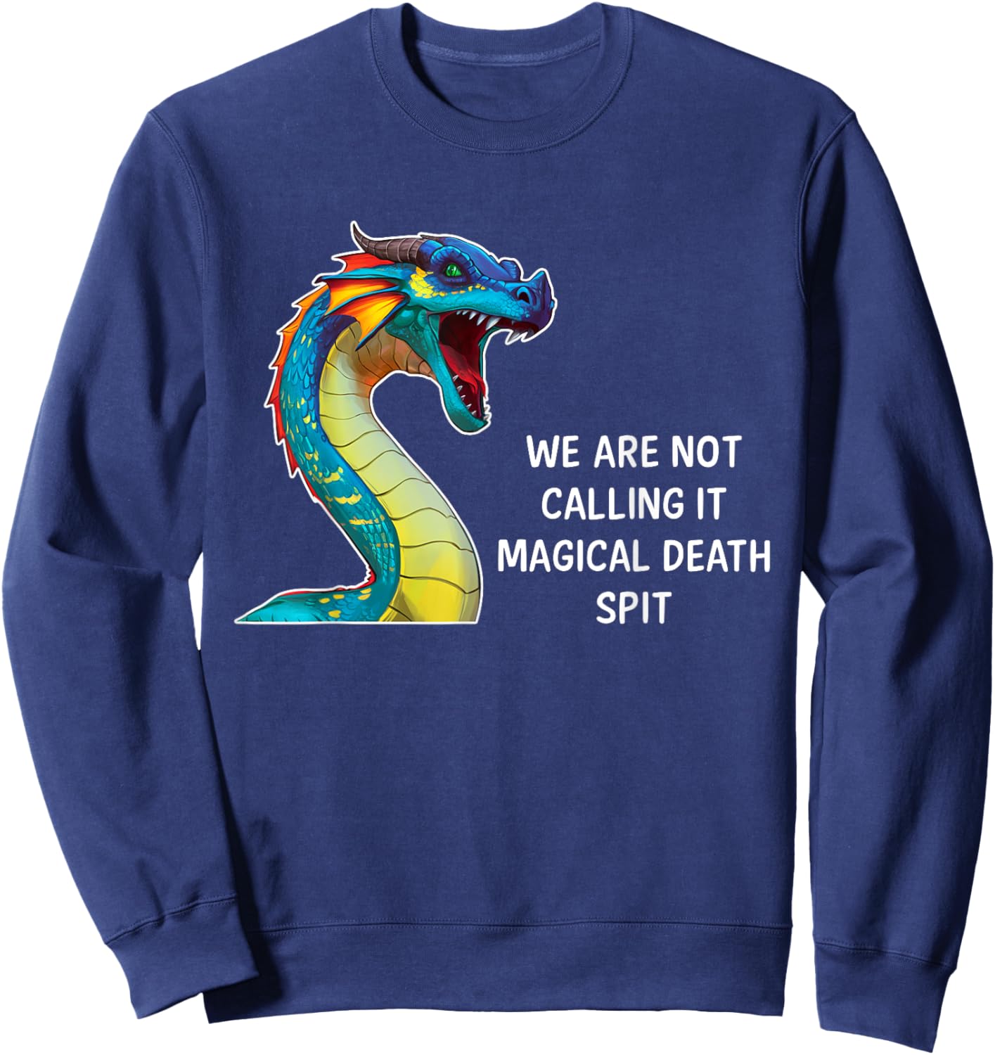 We Are Not Calling It Magical Death Spit, Funny Dragon Meme Sweatshirt - Sweatshirt | Navy