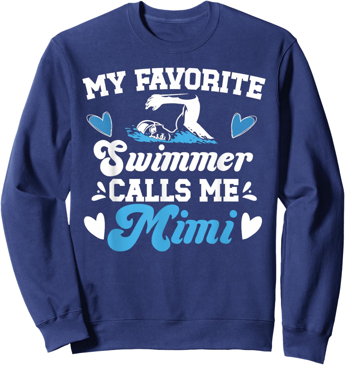 My Favorite Swimmer Mimi Swim Mimi Swimming Mimi Sweatshirt - Sweatshirt | Navy