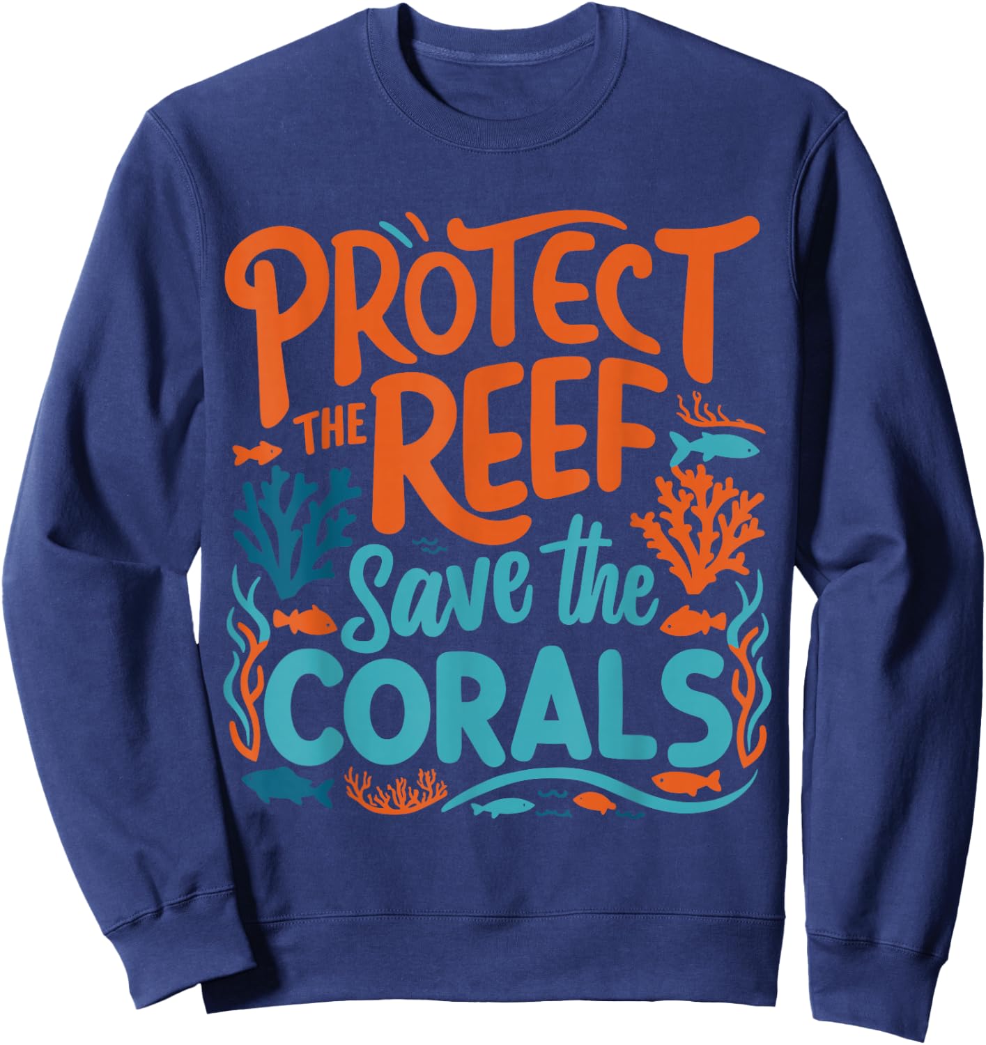 Protect the reefs save the coral ocean Sweatshirt - Sweatshirt | Navy