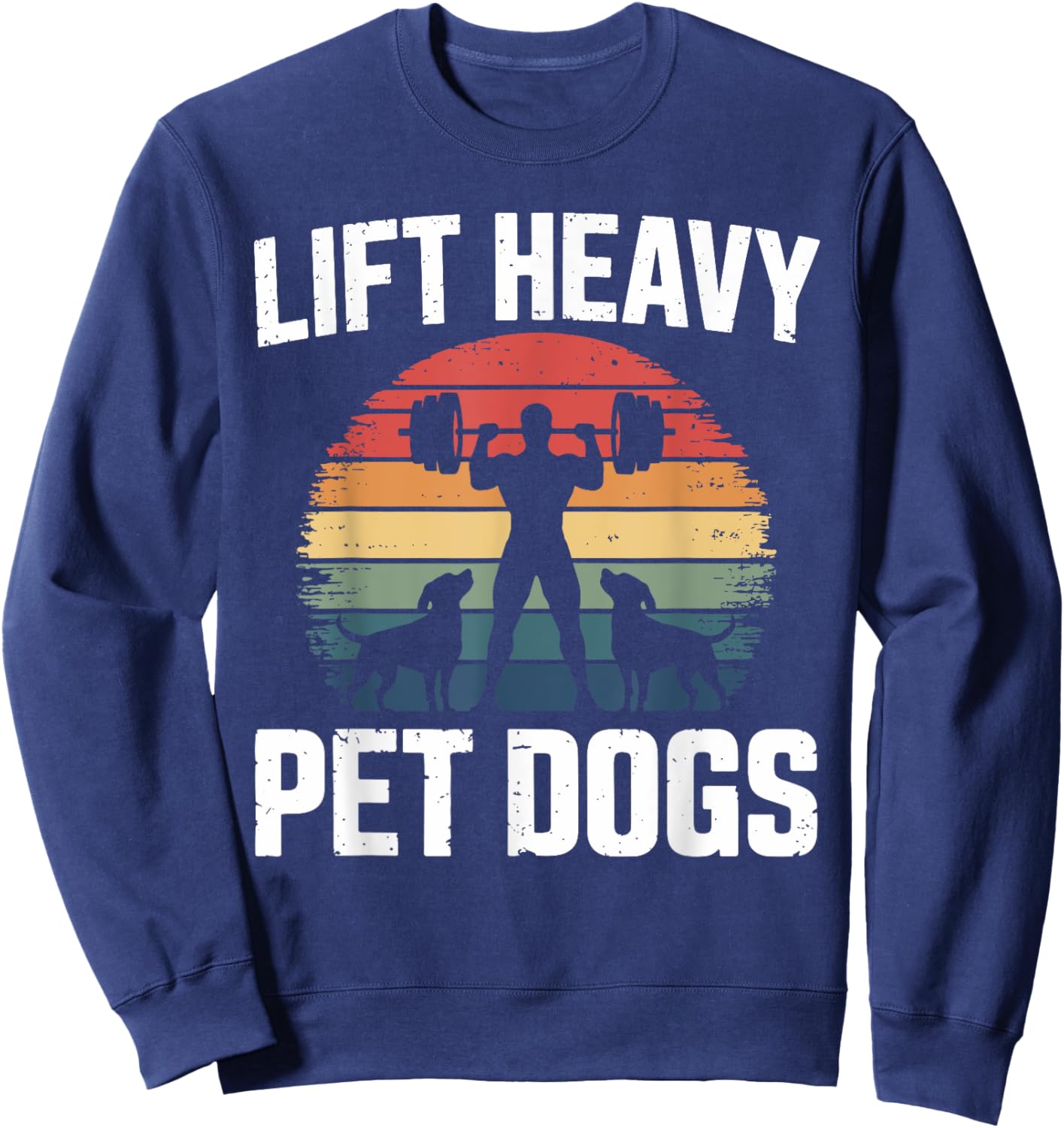 Lift Heavy Pet Dogs 2 Fitness T Shirts for Dog Owners Sweatshirt - Sweatshirt | Navy