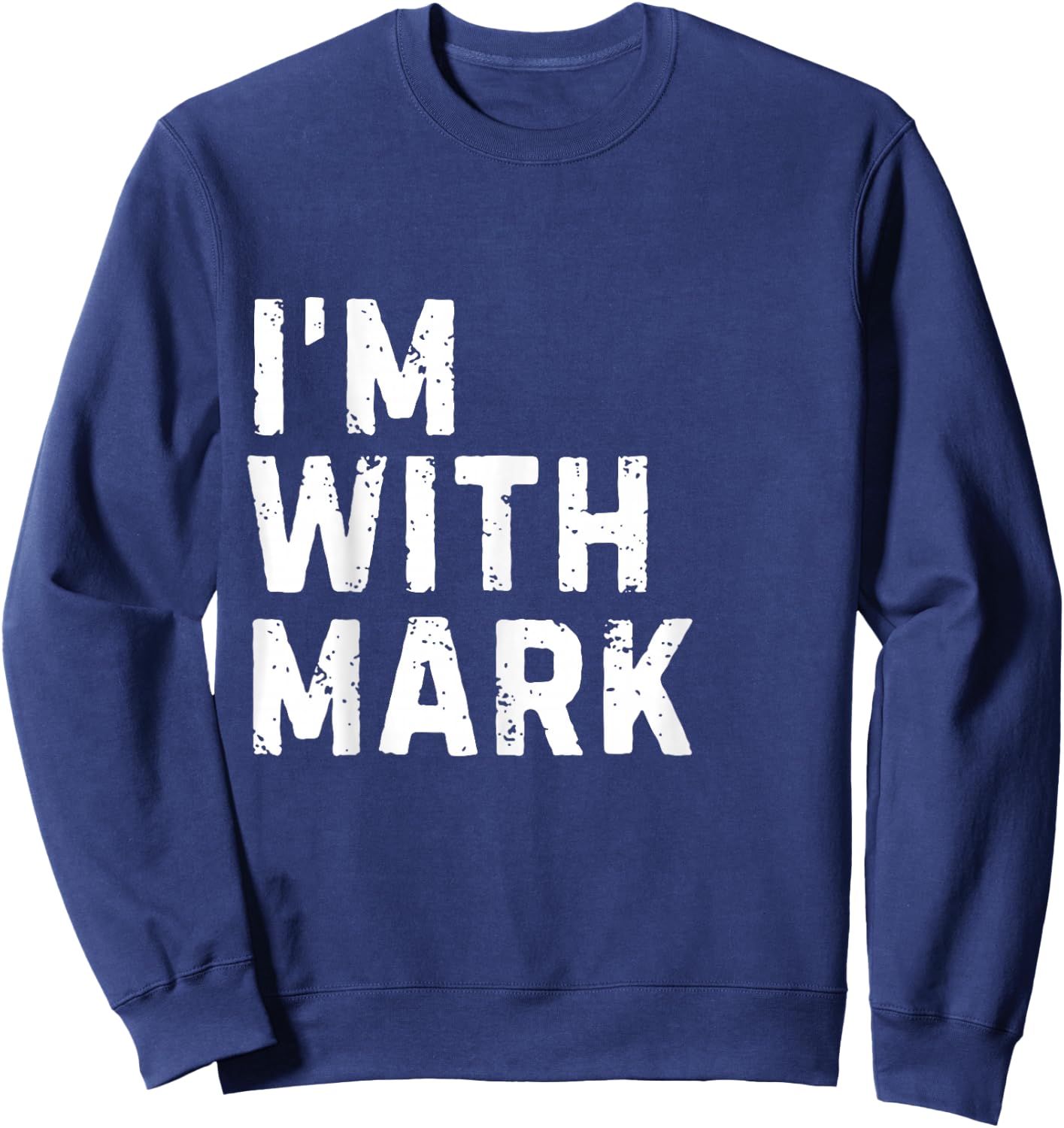 Funny Mark "I'm with Mark" Bachelor Mark Birthday Mark Sweatshirt - Sweatshirt | Navy