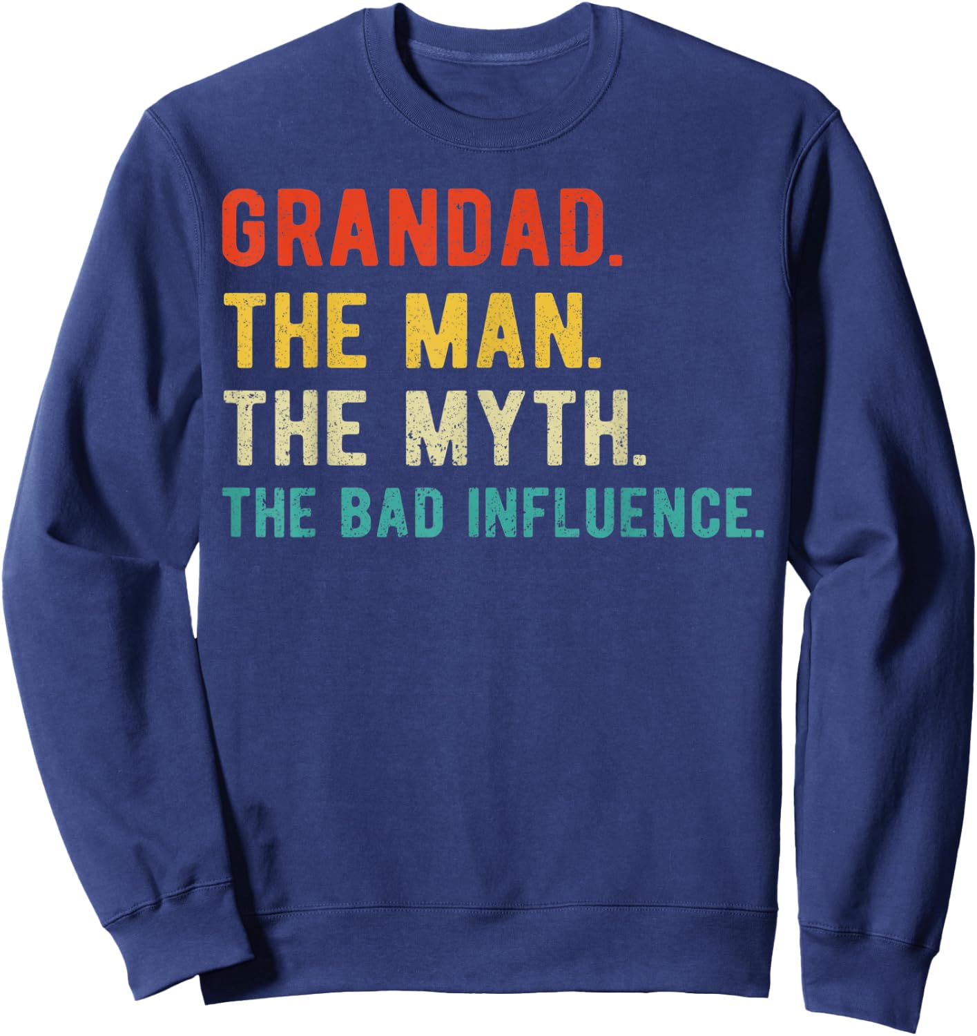 Grandad Man Myth Bad Influence Father's Day Grandad Sweatshirt - Sweatshirt | Navy
