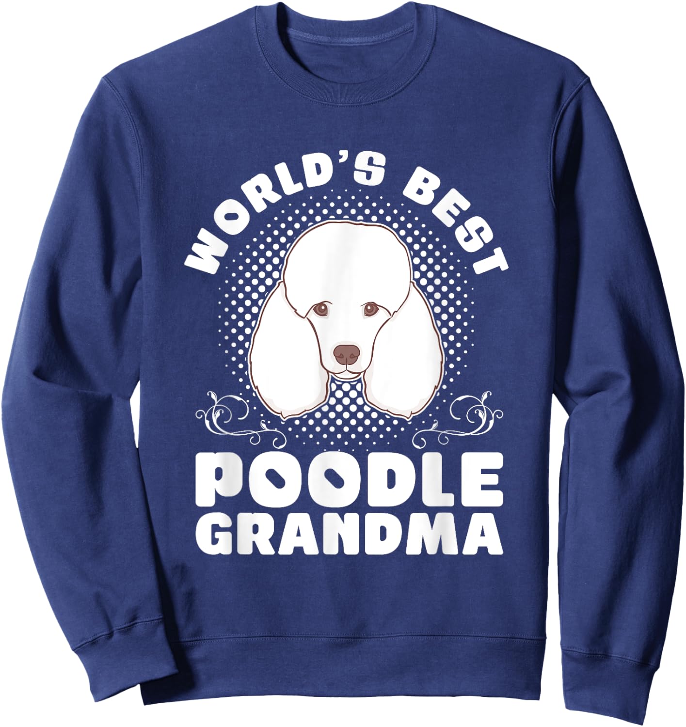 Worlds Best Poodle Grandma Poodle Sweatshirt - Sweatshirt | Navy