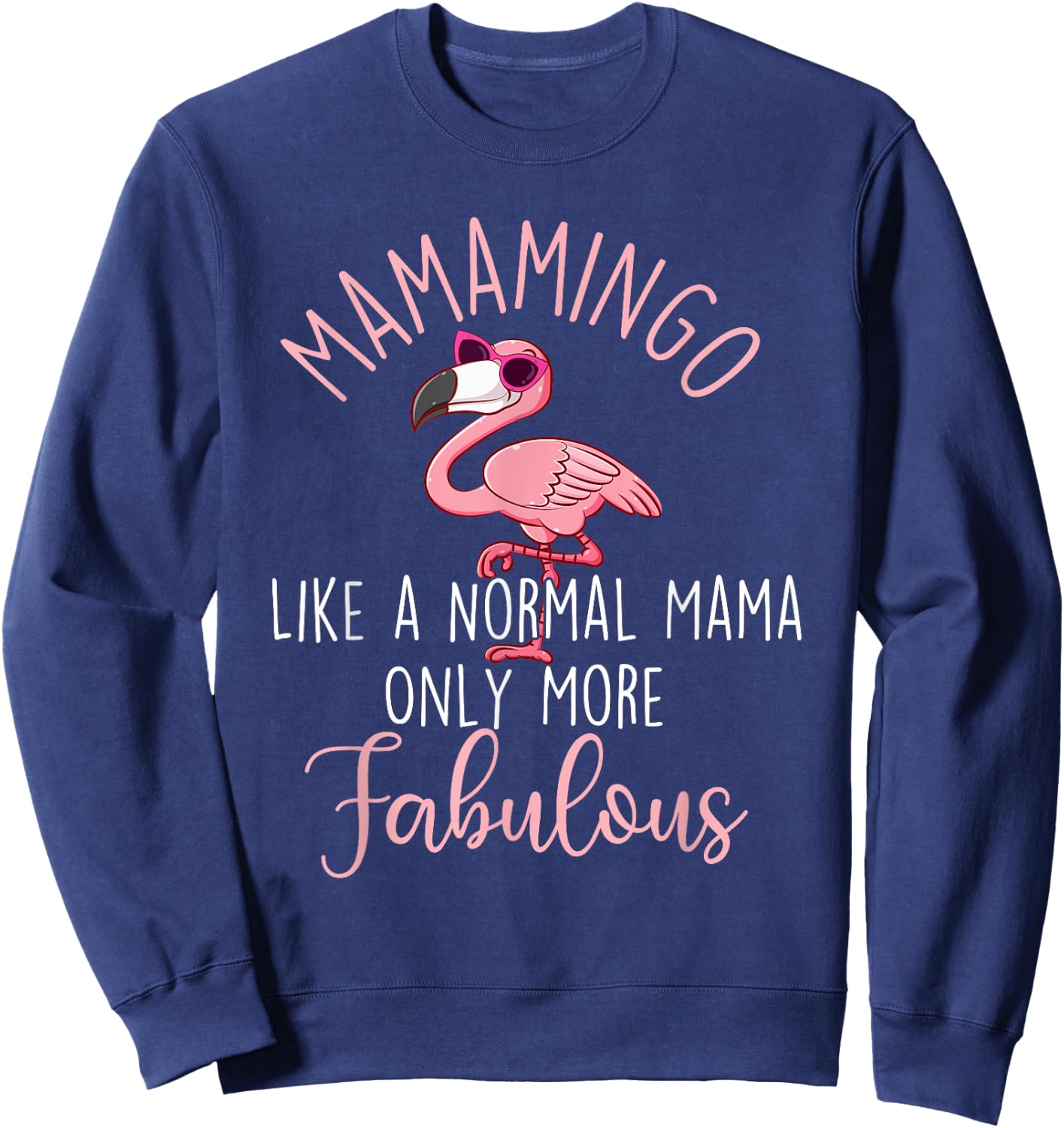 Mamamingo Like A Normal Mama - Flamingo Mother's Day Sweatshirt - Sweatshirt | Navy